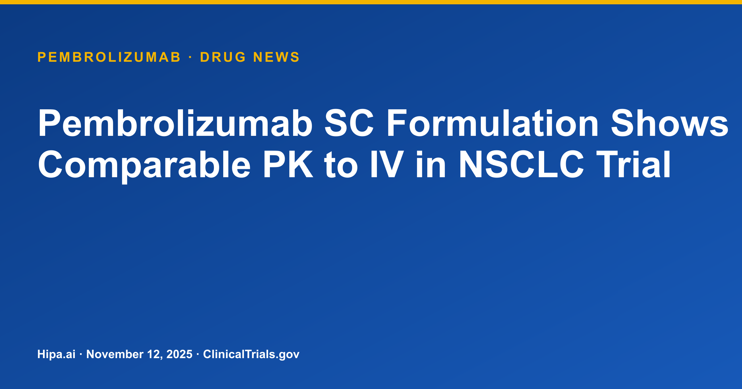 Pembrolizumab SC Formulation Shows Comparable PK to IV in NSCLC Trial — drug news card