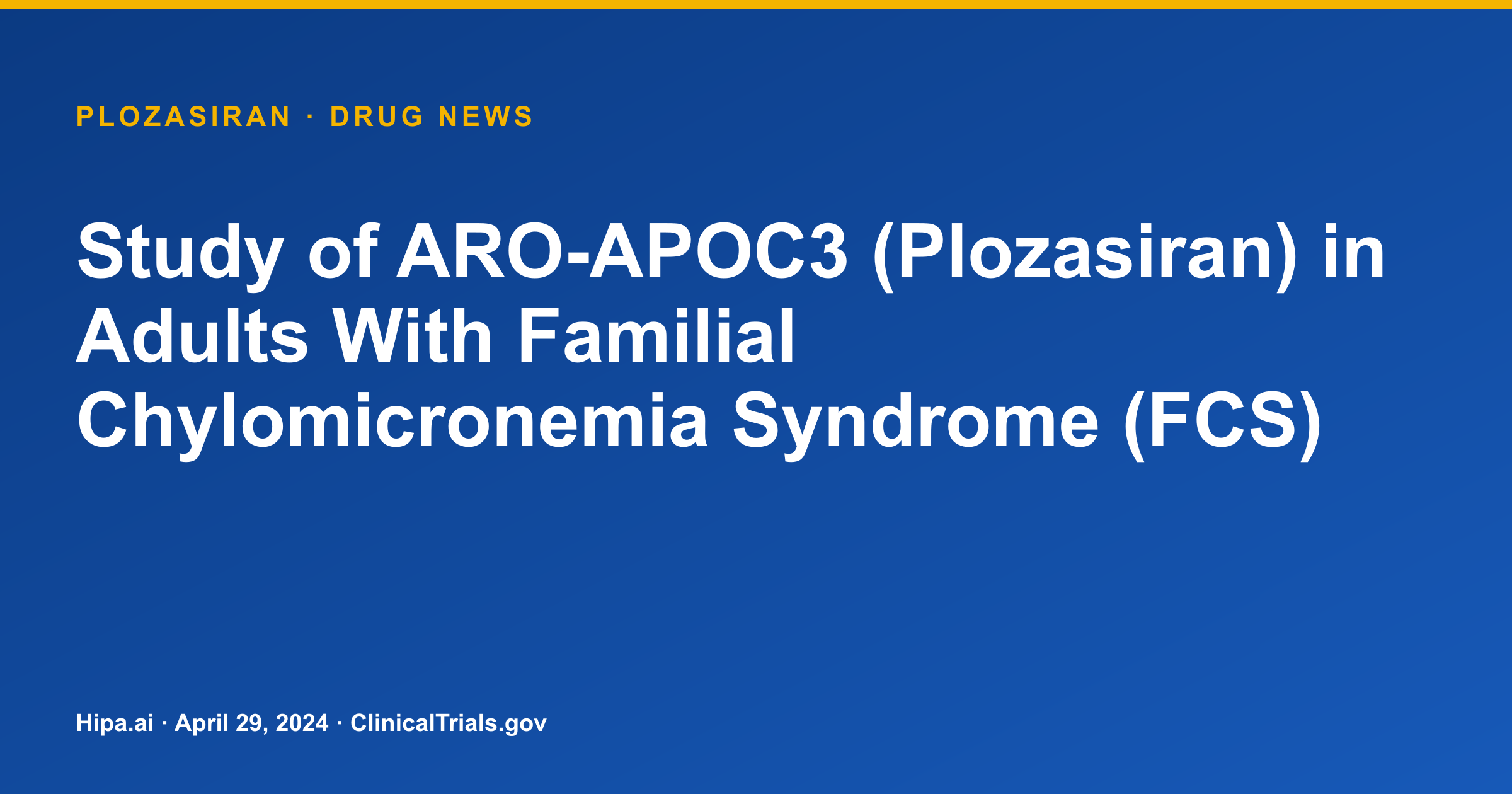 Plozasiran Phase 3 FCS Trial: Fasting Triglycerides Reduced by Over 80% — drug news card