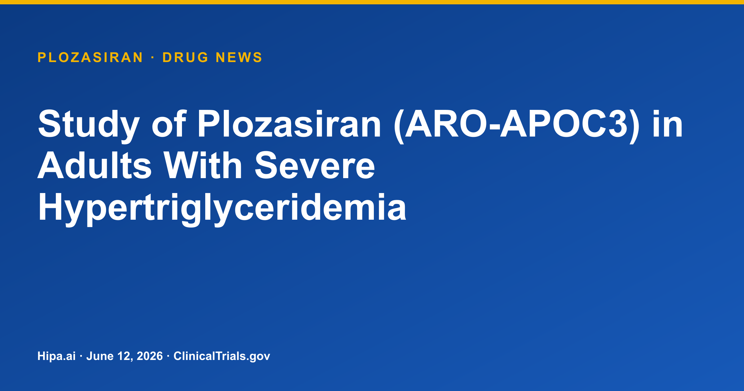 Plozasiran Phase 3 Trial for Severe Hypertriglyceridemia Completes Primary Study — drug news card