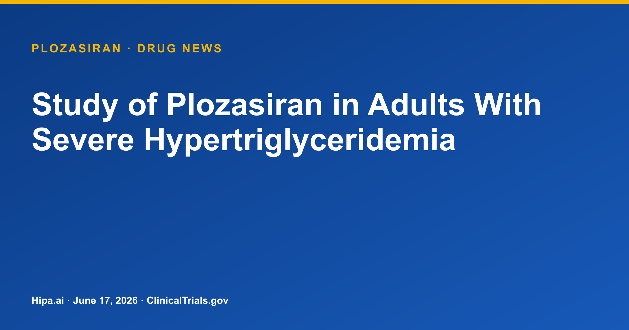 Plozasiran phase 3 severe hypertriglyceridemia trial reaches primary completion — drug news card