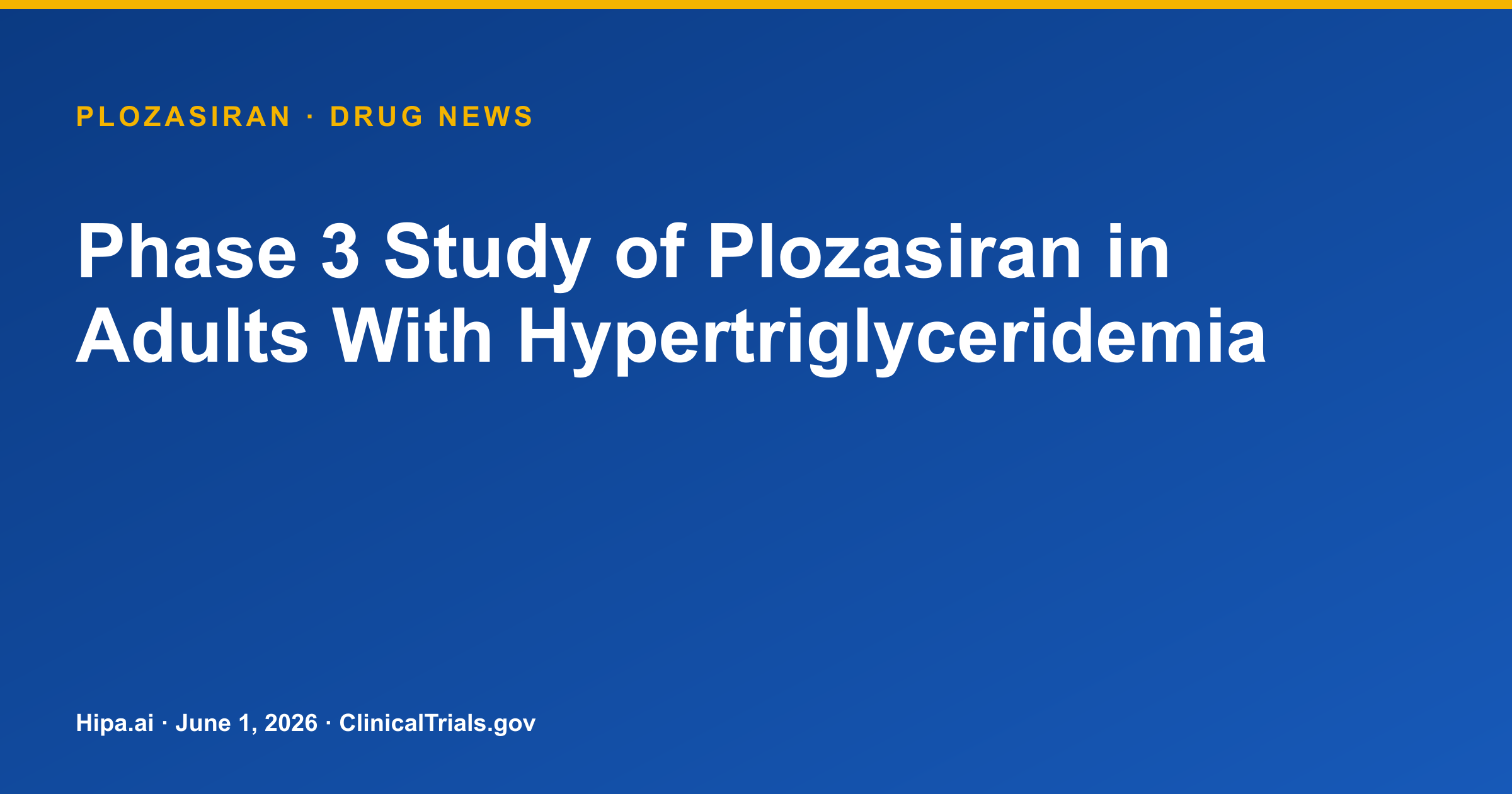 Plozasiran Phase 3 Trial for Hypertriglyceridemia Reaches Primary Completion — drug news card