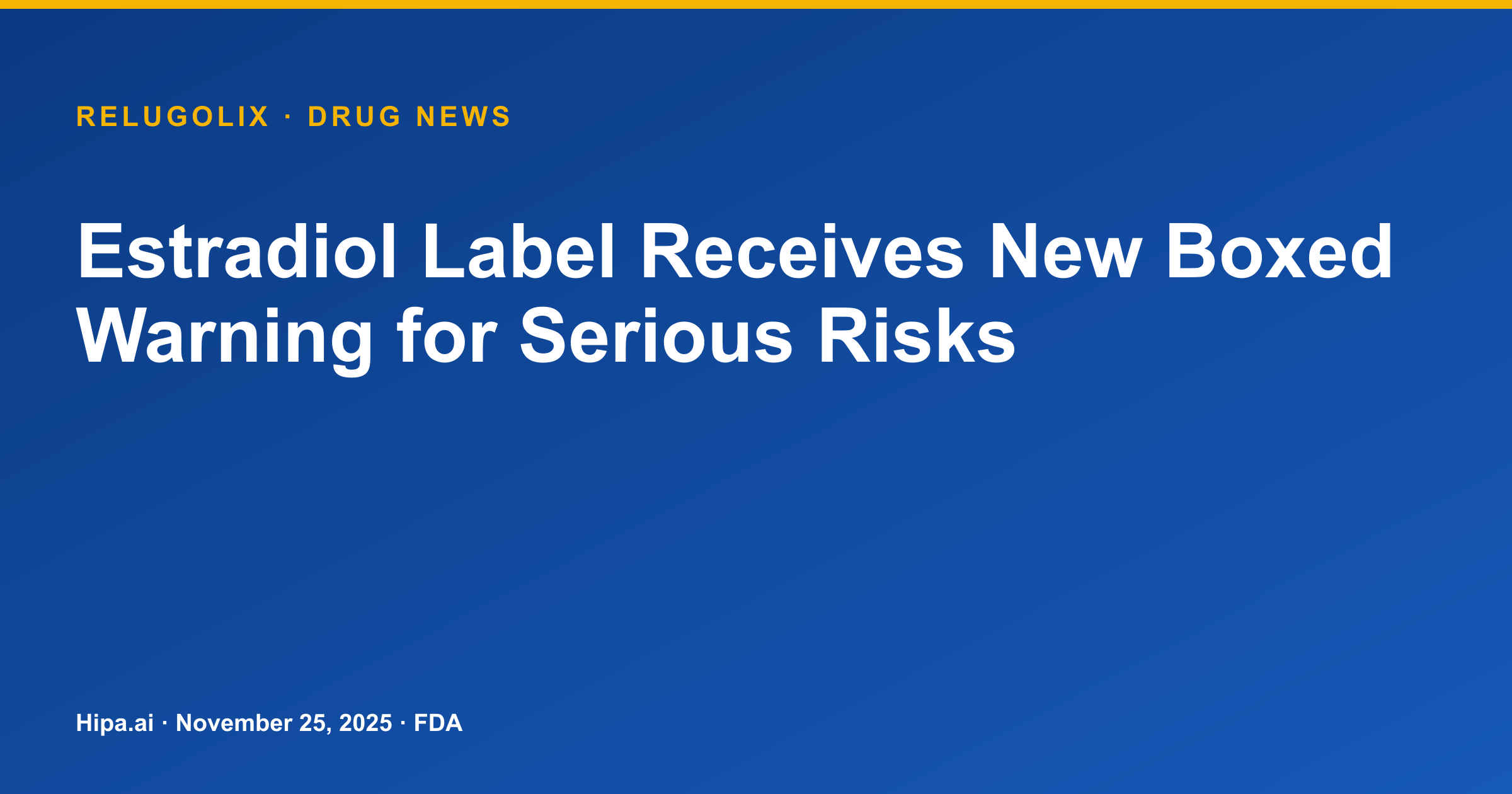 Estradiol Label Receives New Boxed Warning for Serious Risks — drug news card