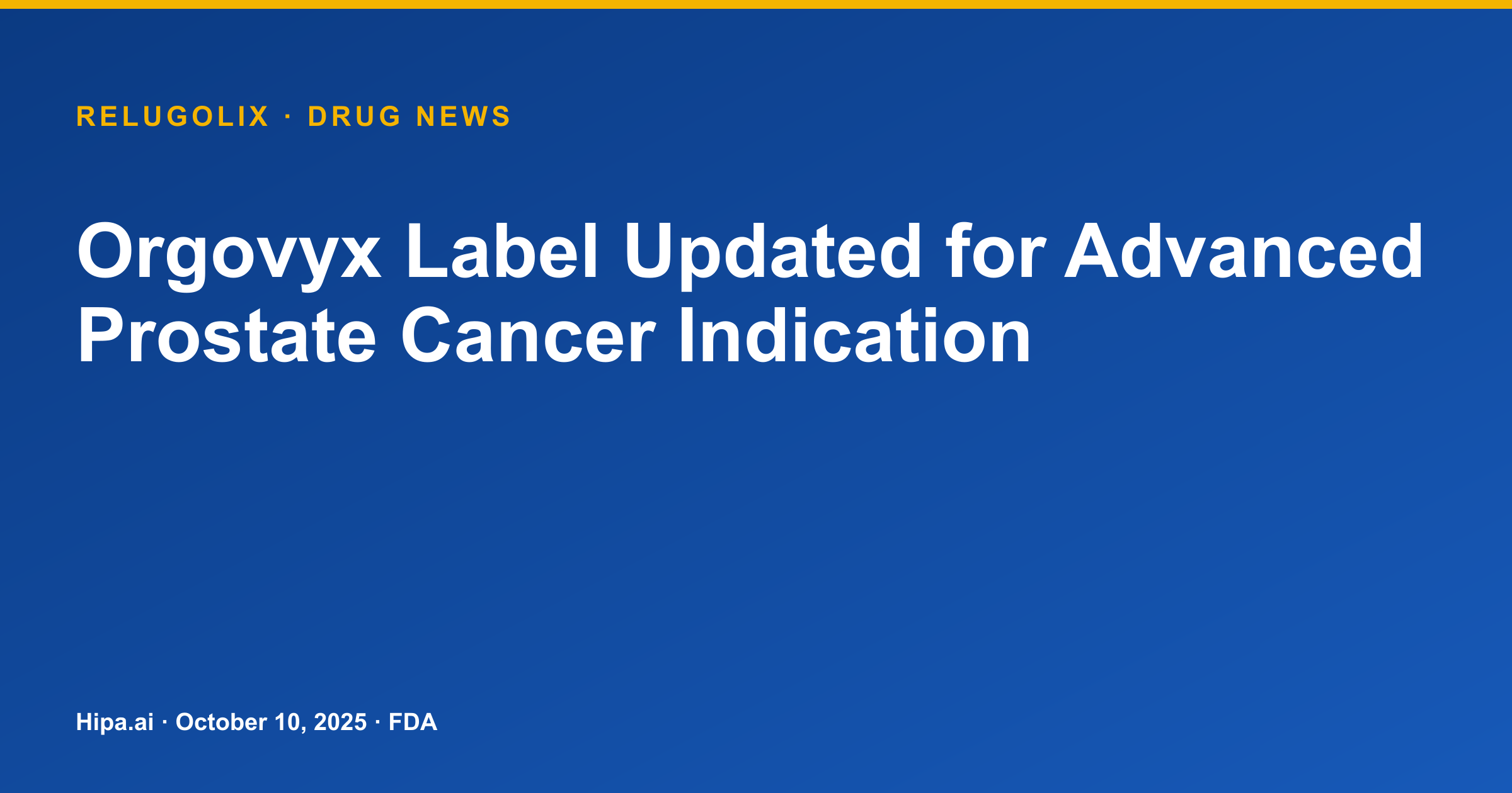 Orgovyx Label Updated for Advanced Prostate Cancer Indication — drug news card