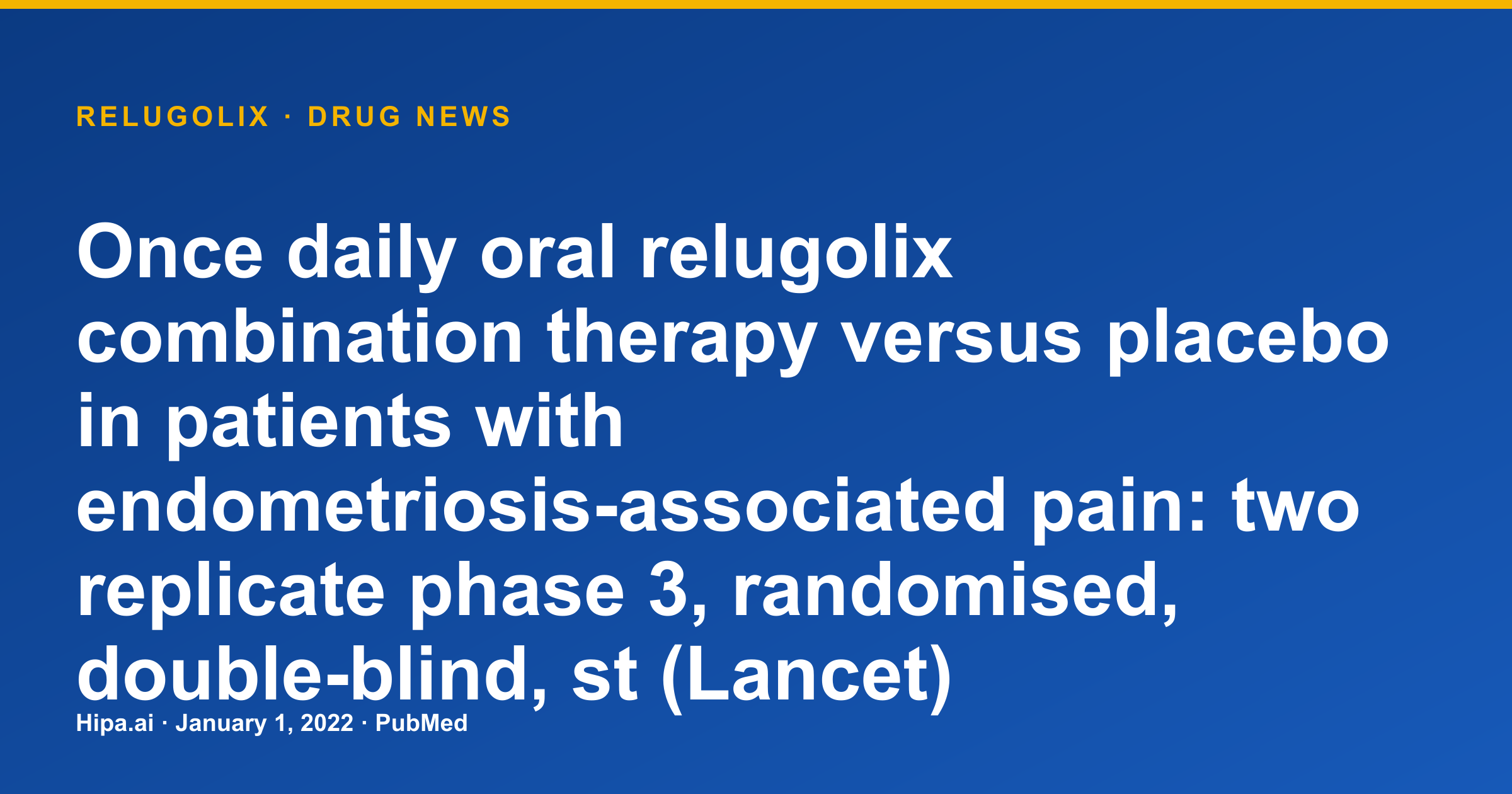 Relugolix Combination Therapy Efficacy for Endometriosis Pain Published — drug news card