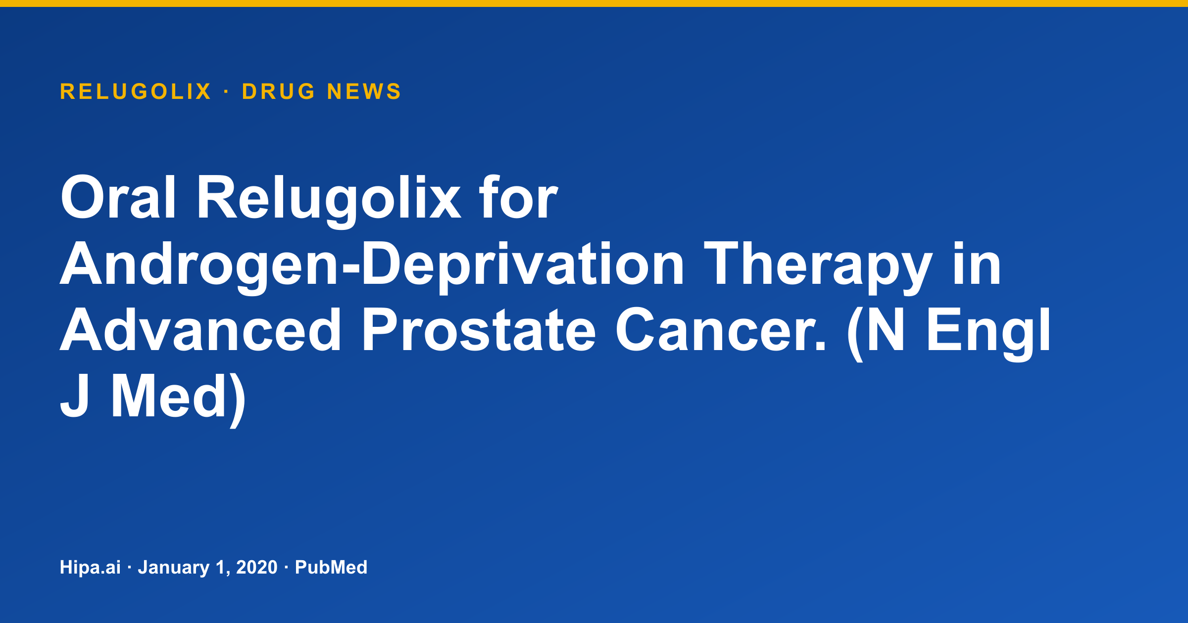 Relugolix Publication Details Oral ADT for Advanced Prostate Cancer — drug news card