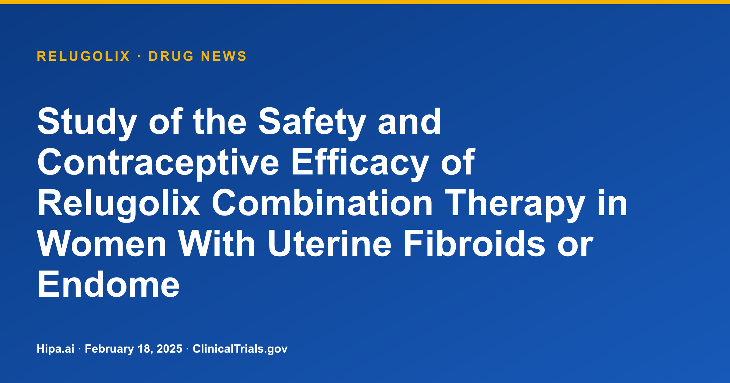 Relugolix Contraception Trial Completes Primary Phase on 2025-02-18 — drug news card