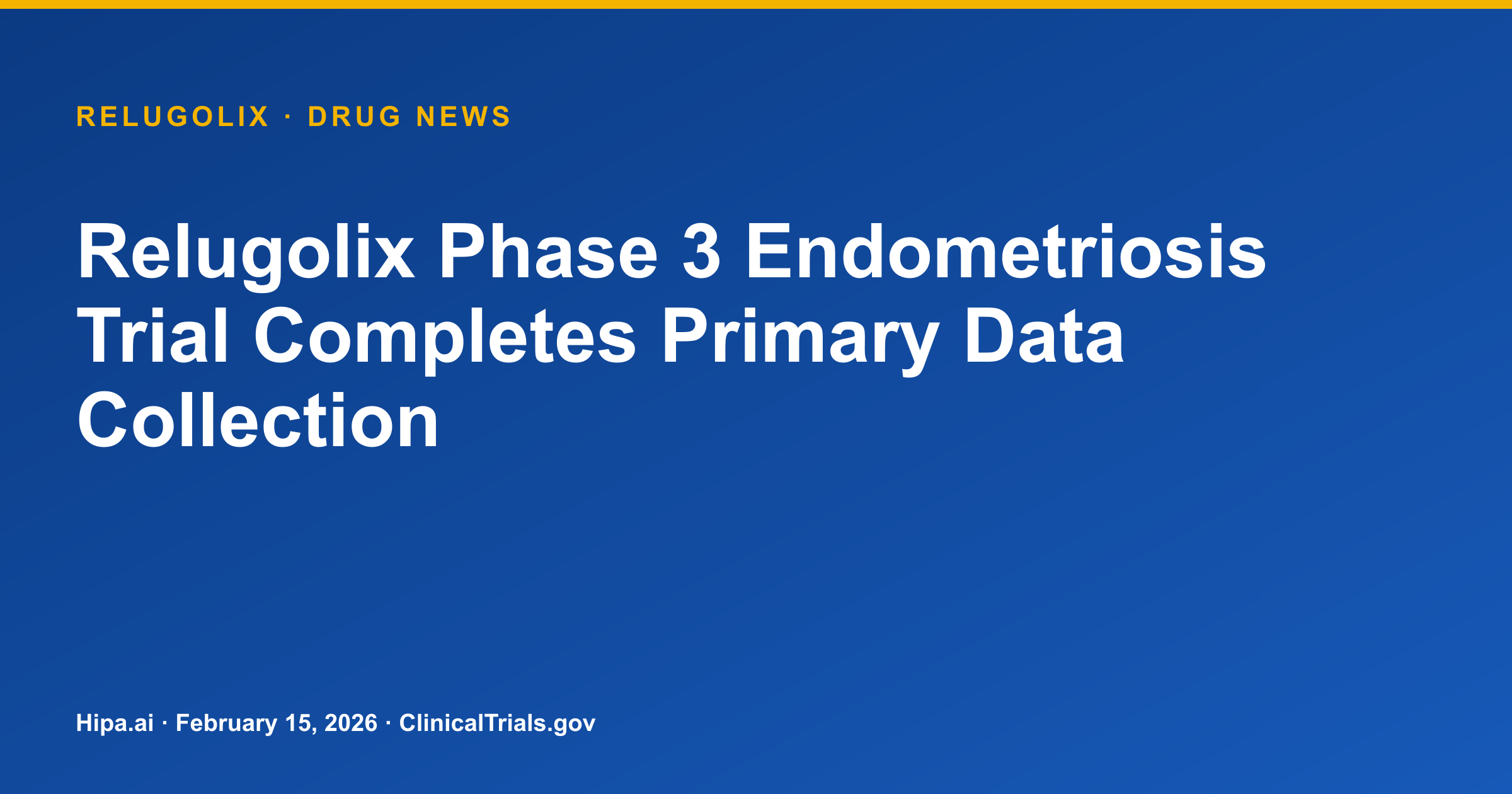 Relugolix Phase 3 Endometriosis Trial Completes Primary Data Collection — research update card