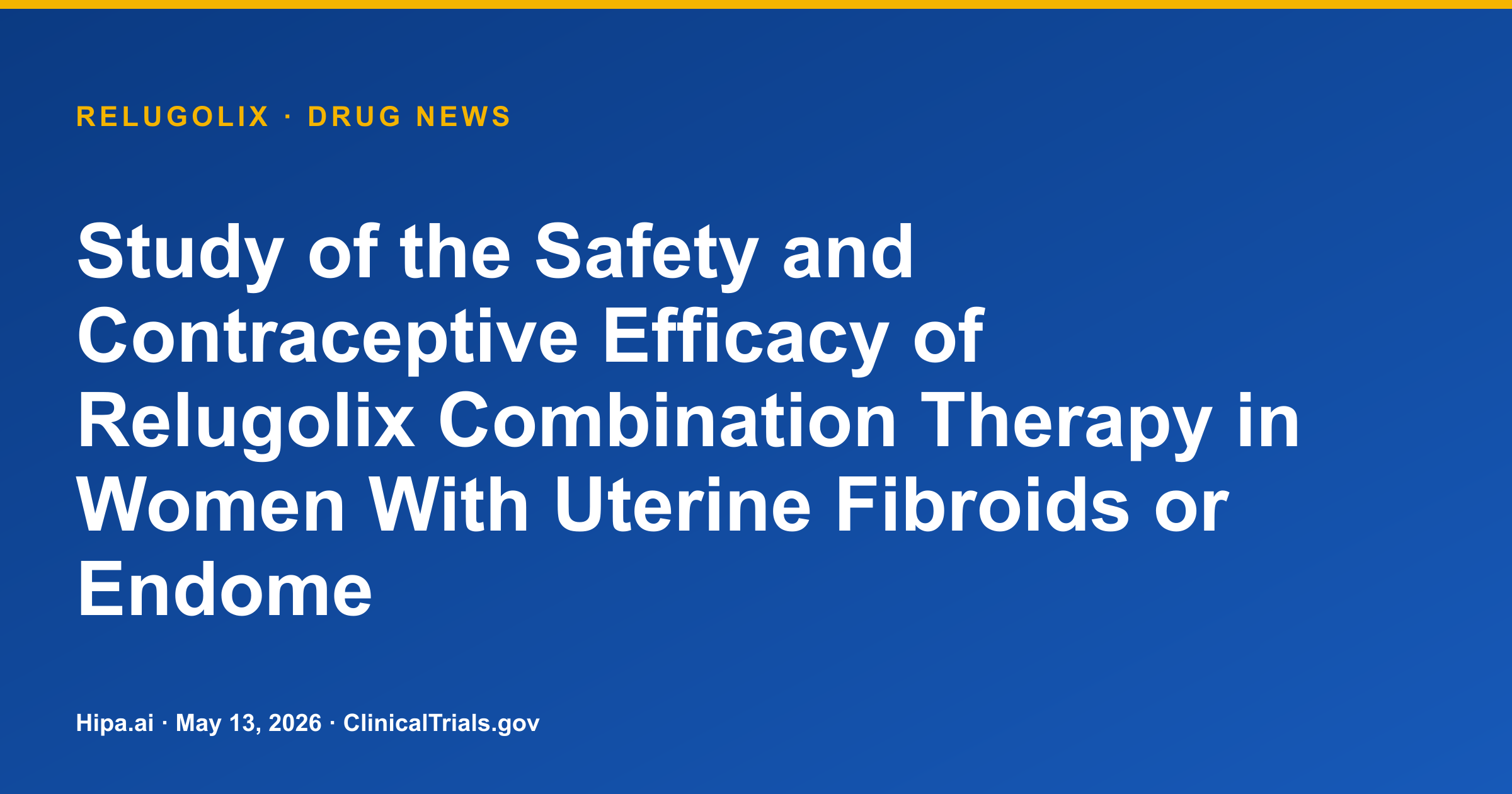 Relugolix Combination Therapy Shows Contraceptive Efficacy in Phase 3 Trial — drug news card