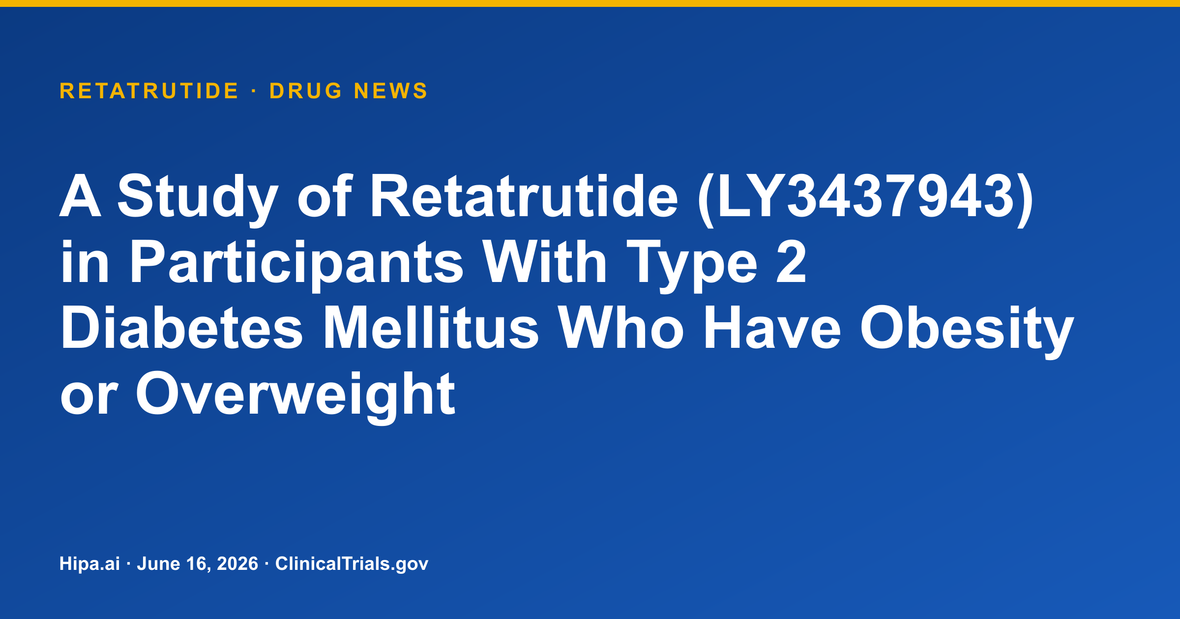 Retatrutide Phase 3 Study for Type 2 Diabetes, Obesity, Overweight Completes… — drug news card