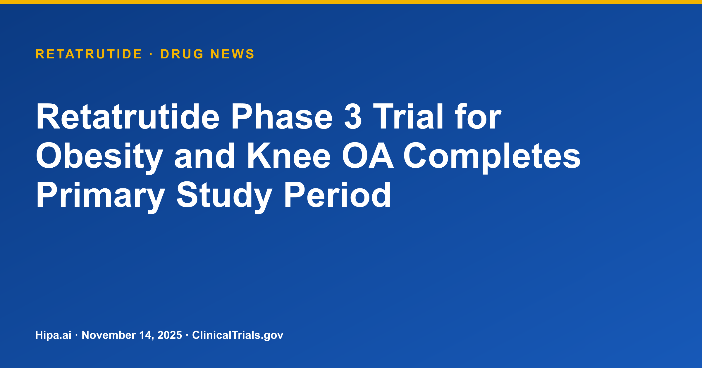 Retatrutide Phase 3 Trial for Obesity and Knee OA Completes Primary Study Period — drug news card