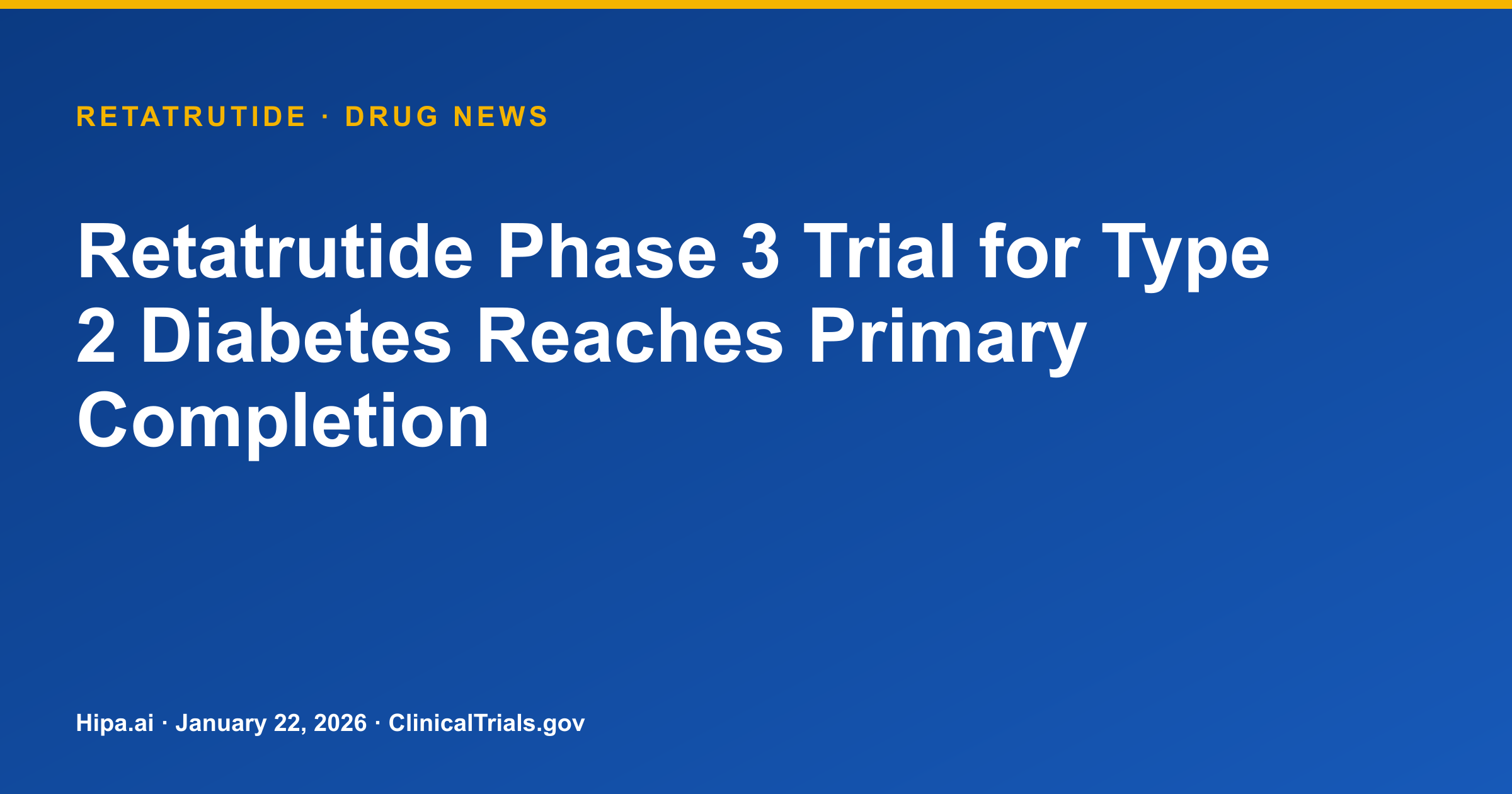 Retatrutide Phase 3 Trial for Type 2 Diabetes Completes Primary Data Collection — drug news card