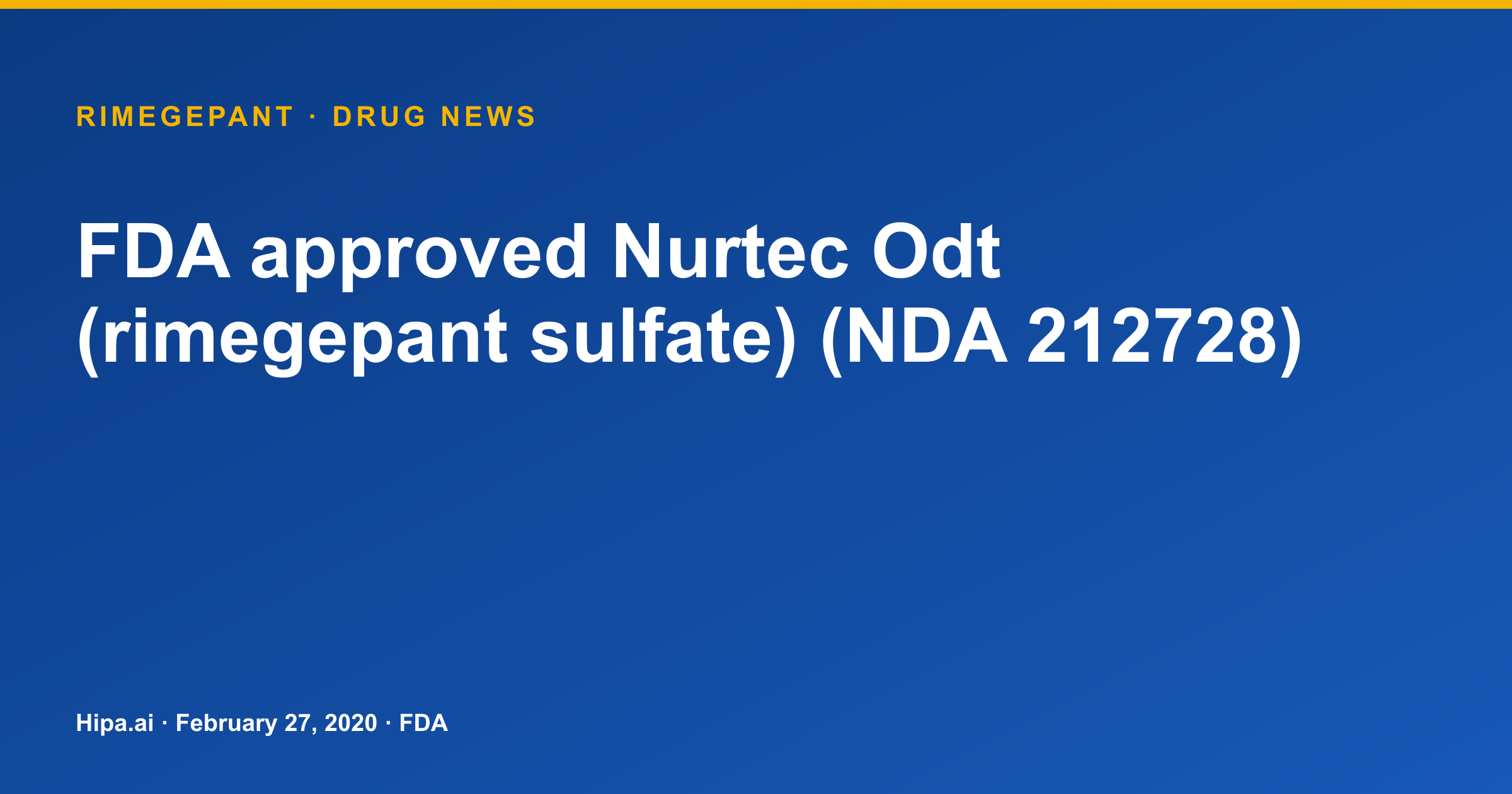 Nurtec ODT (Rimegepant) Receives Initial FDA Approval as New Molecular Entity — drug news card