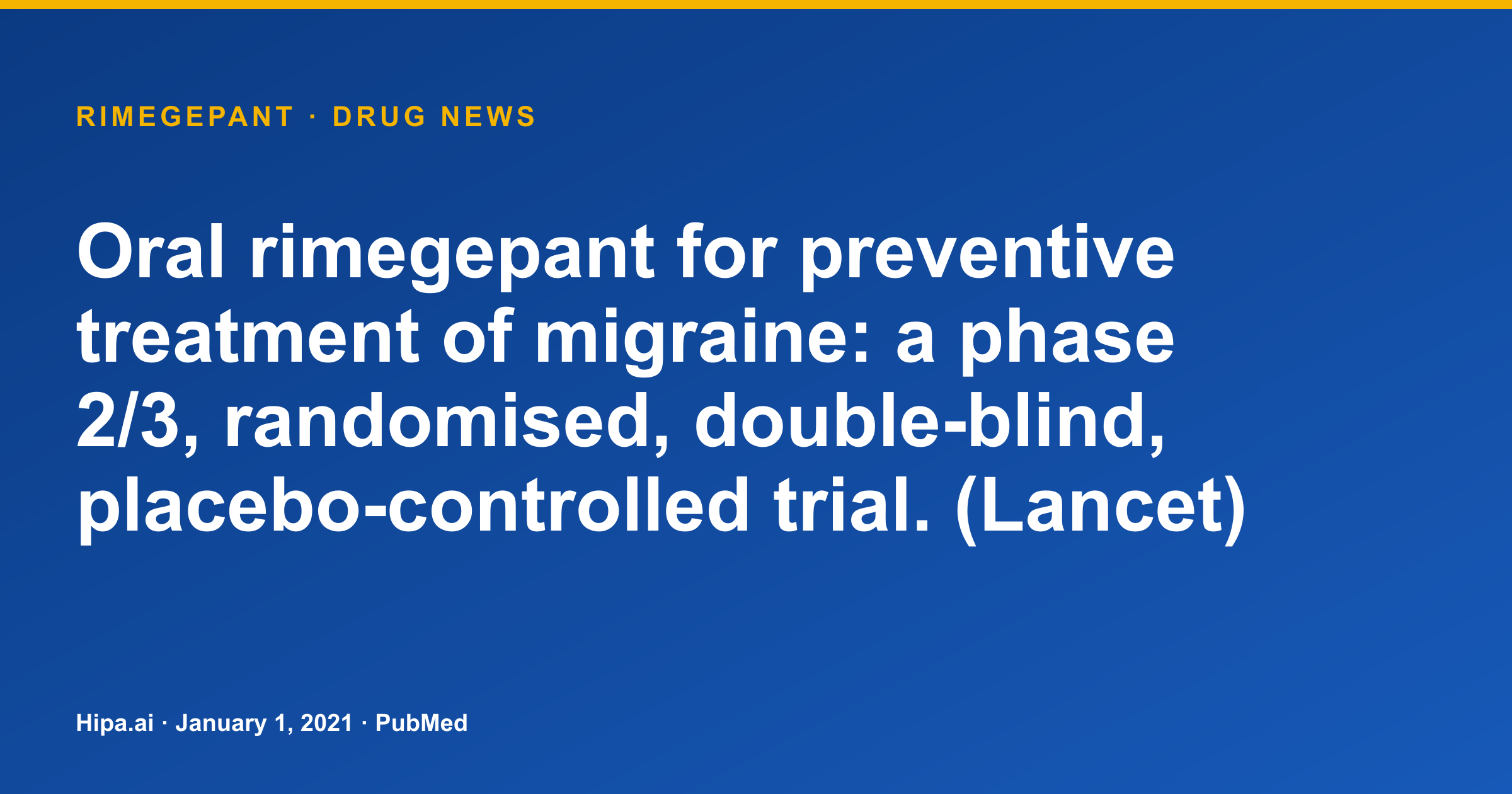 Rimegepant Phase 2/3 Trial for Migraine Prevention Published in Lancet — drug news card
