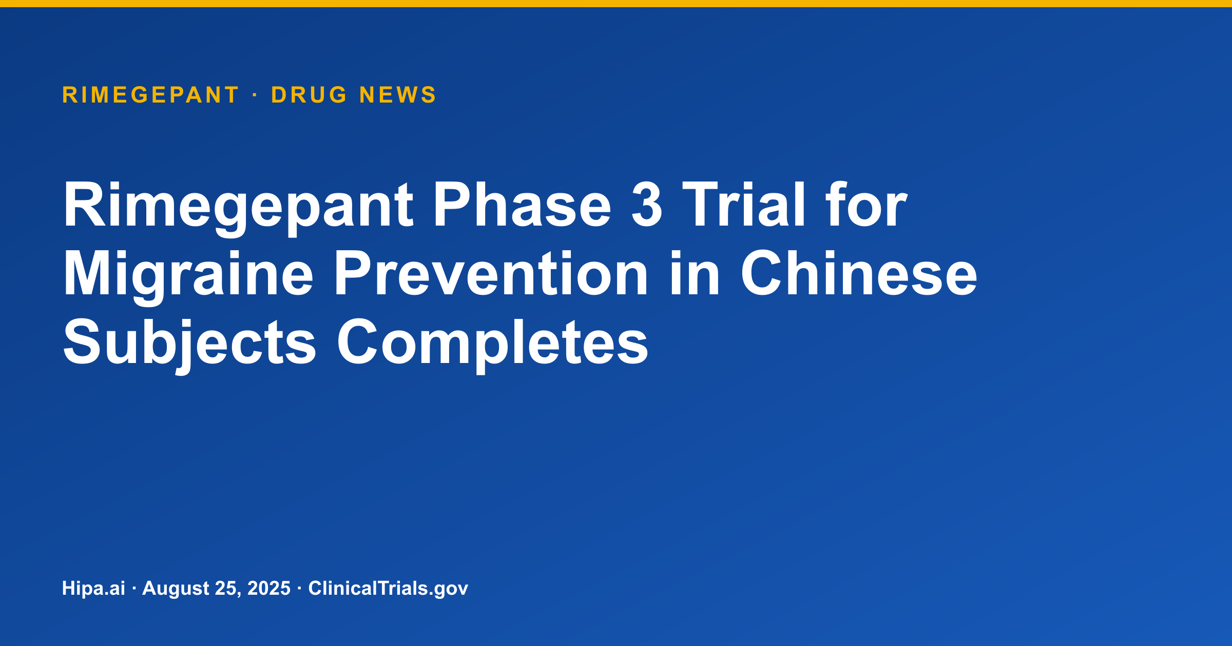 Rimegepant Phase 3 Trial for Migraine Prevention in Chinese Subjects Completes — drug news card