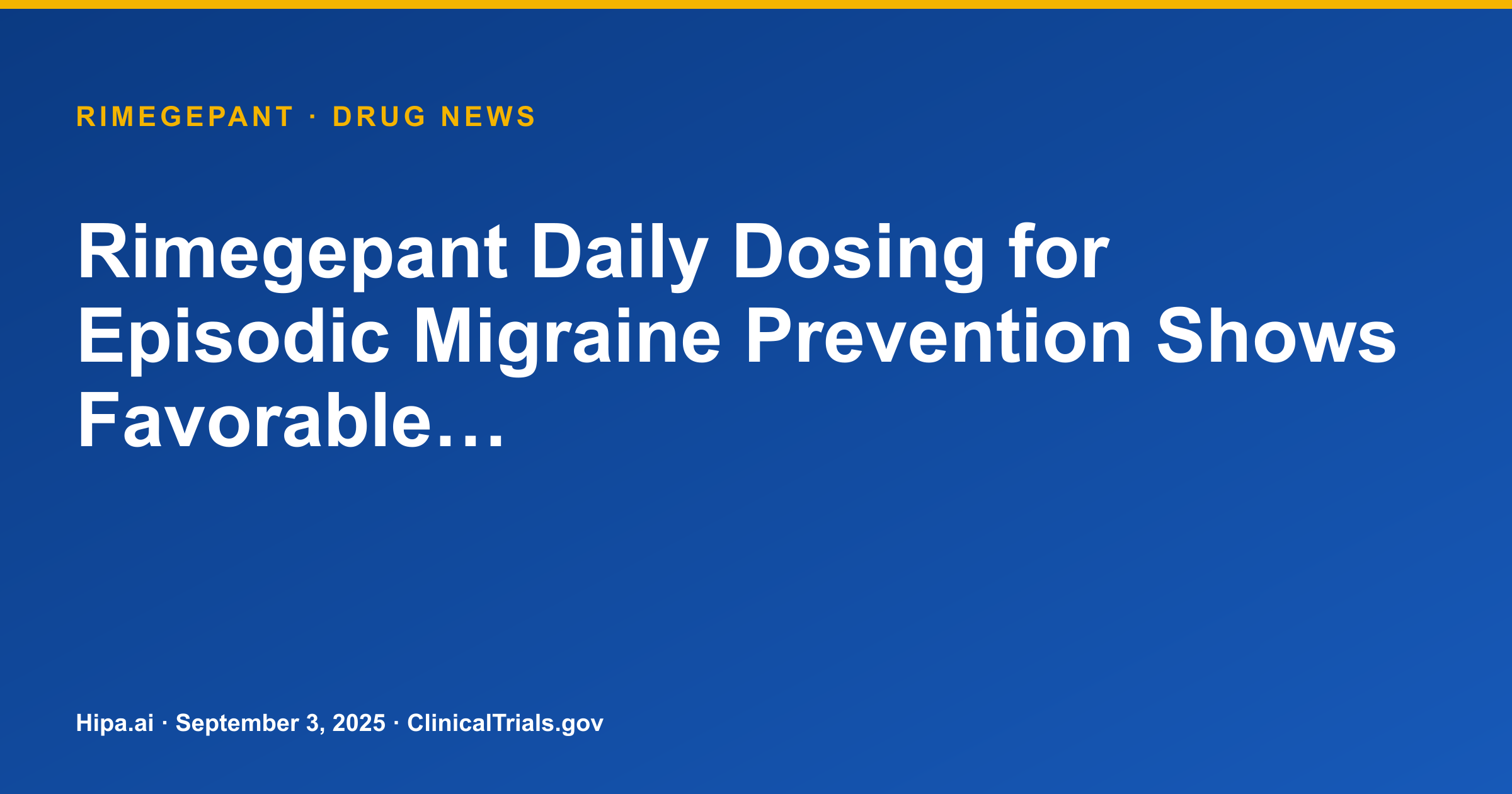 Rimegepant Daily Dosing for Episodic Migraine Prevention Shows Favorable… — drug news card