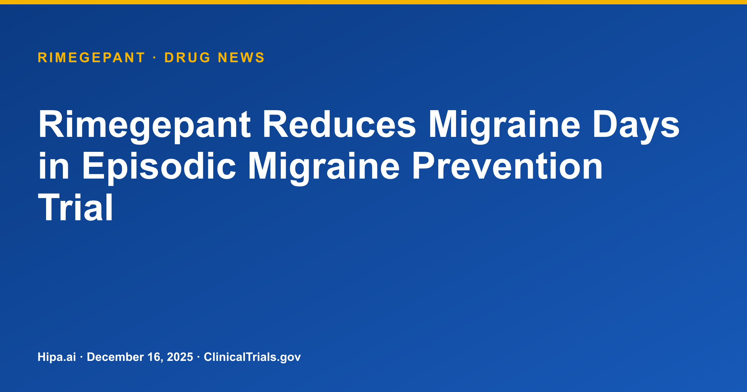 Rimegepant Reduces Migraine Days in Episodic Migraine Prevention Trial — drug news card