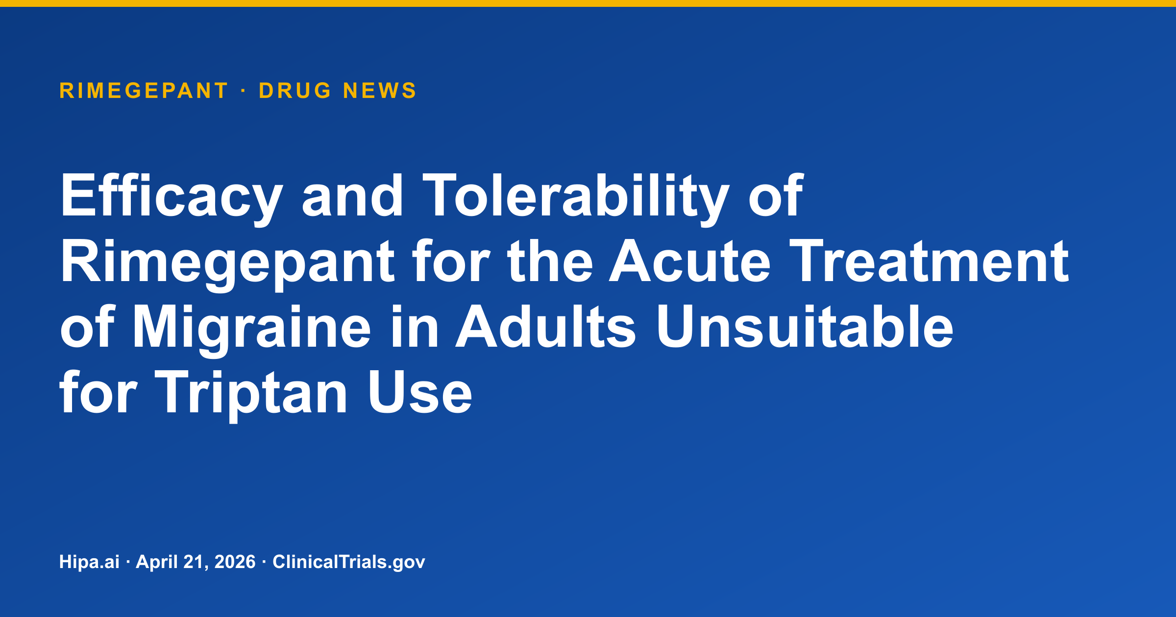 Rimegepant Demonstrates Pain Relief and Freedom in Triptan-Unsuitable Migraine — drug news card