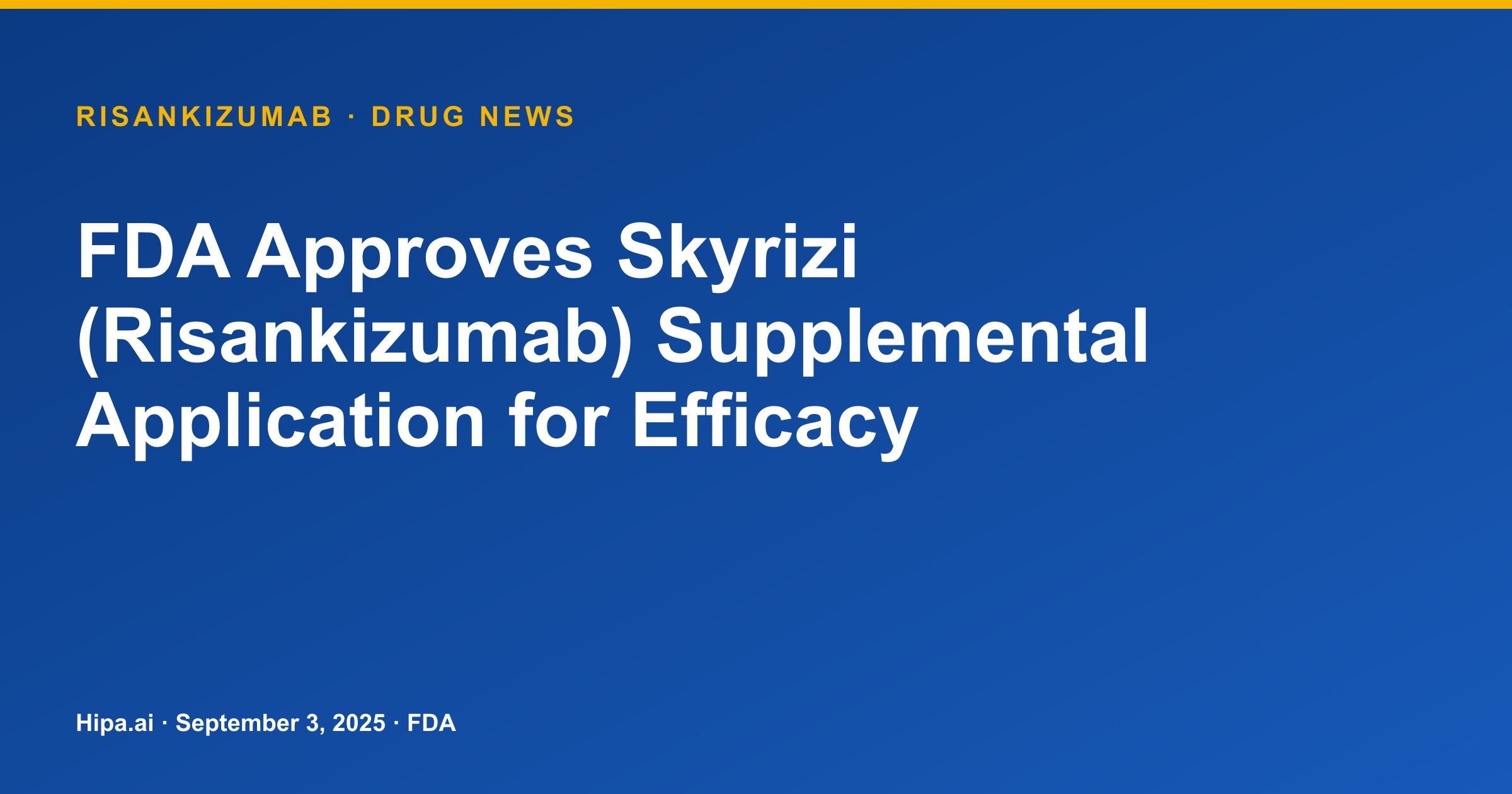 FDA Approves Skyrizi (Risankizumab) Supplemental Application for Efficacy — drug news card