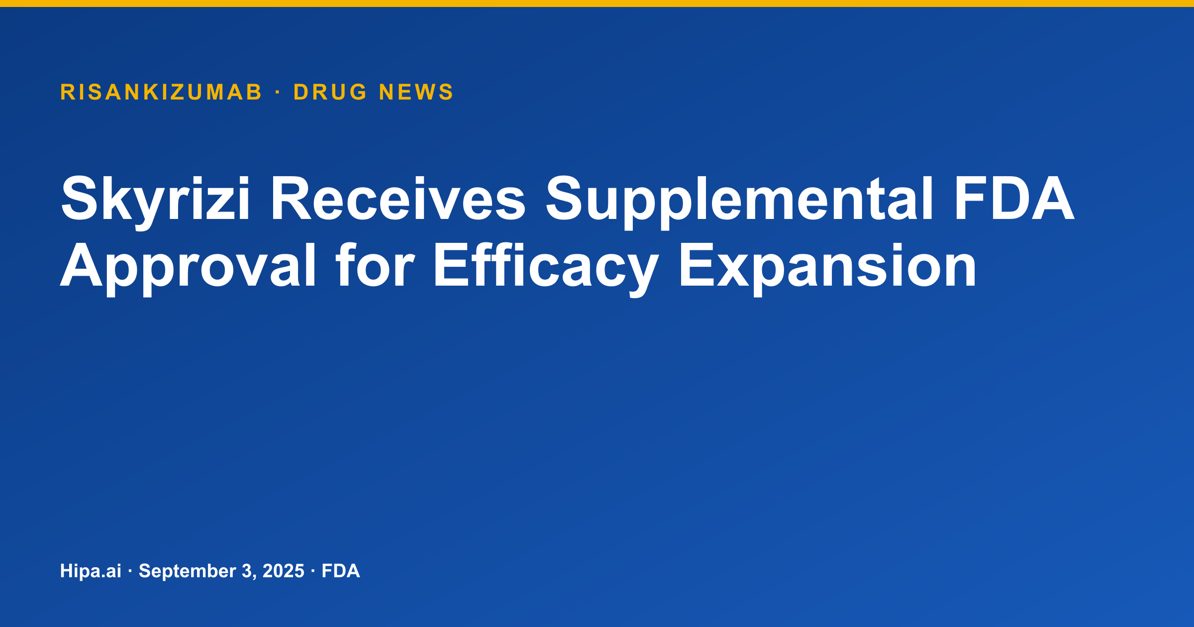 Skyrizi (Risankizumab) Receives FDA Supplemental Approval for Efficacy — drug news card