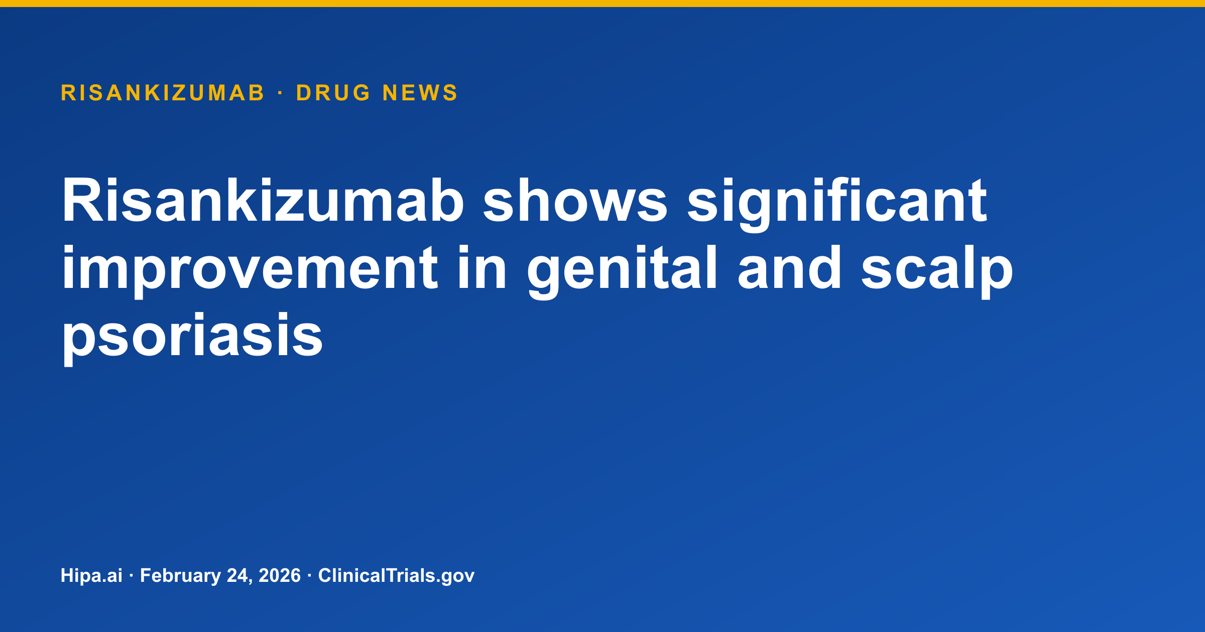 Risankizumab Shows Significant Improvement in Genital and Scalp Psoriasis — drug news card