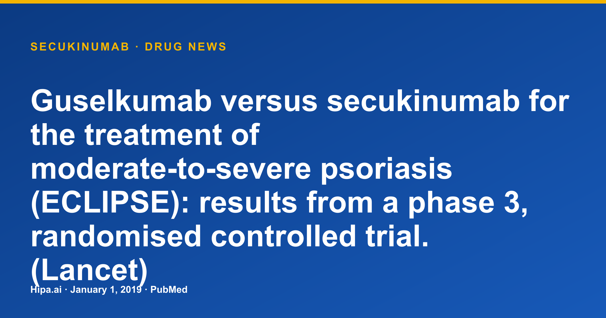 Secukinumab: ECLIPSE Trial Compares Efficacy Against Guselkumab in Psoriasis — drug news card