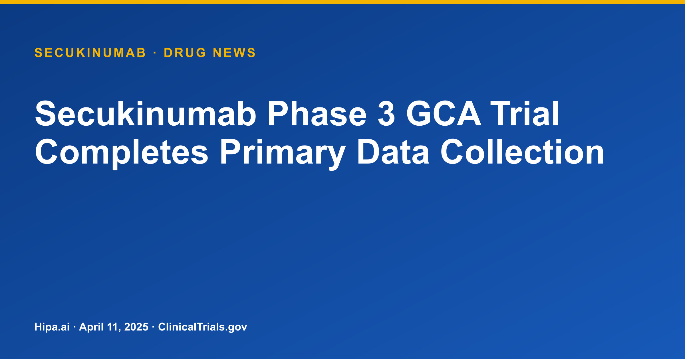 Secukinumab Phase 3 GCA Trial Completes Primary Data Collection — drug news card