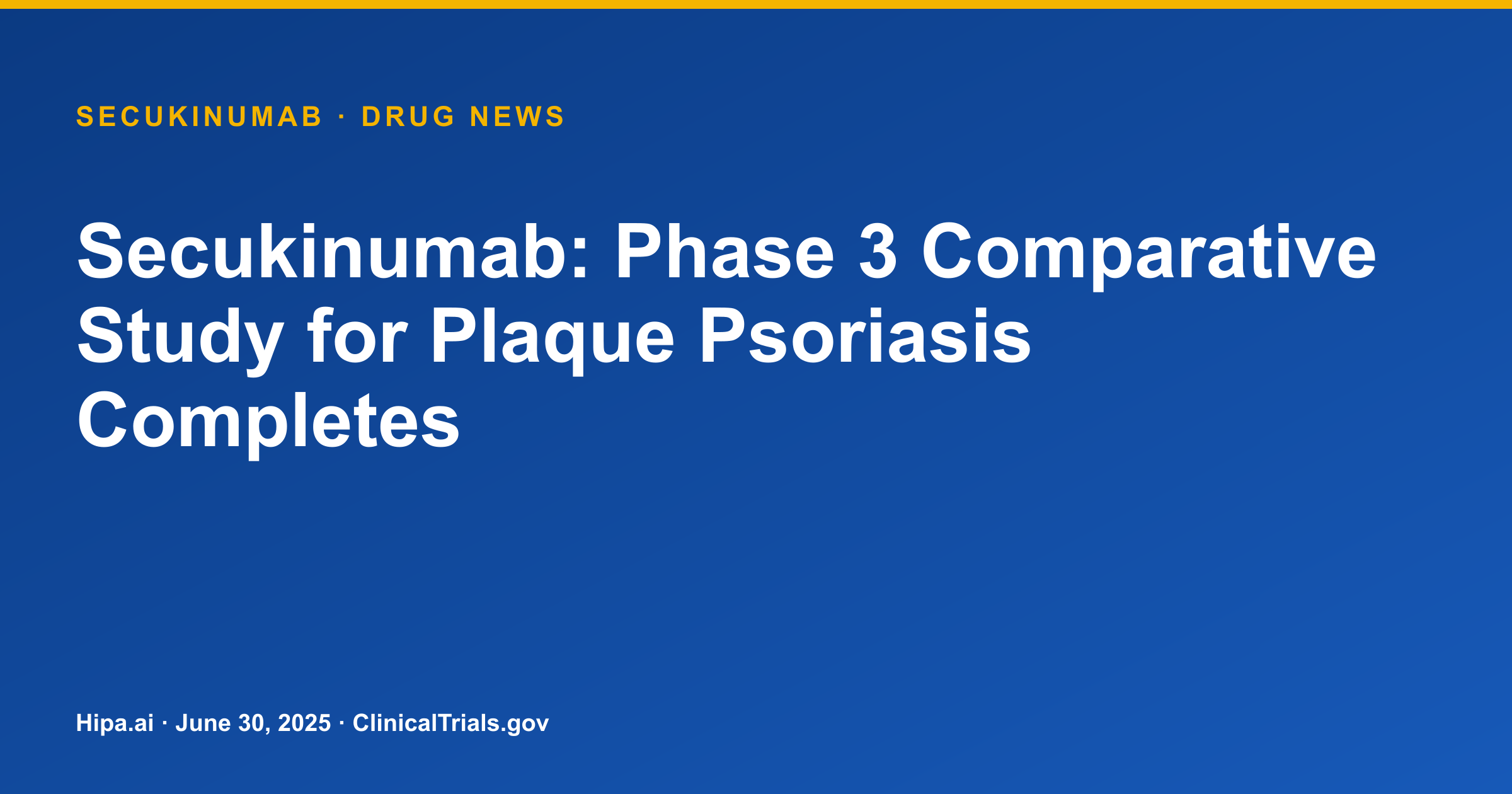 Secukinumab: Phase 3 Comparative Study for Plaque Psoriasis Completes — drug news card