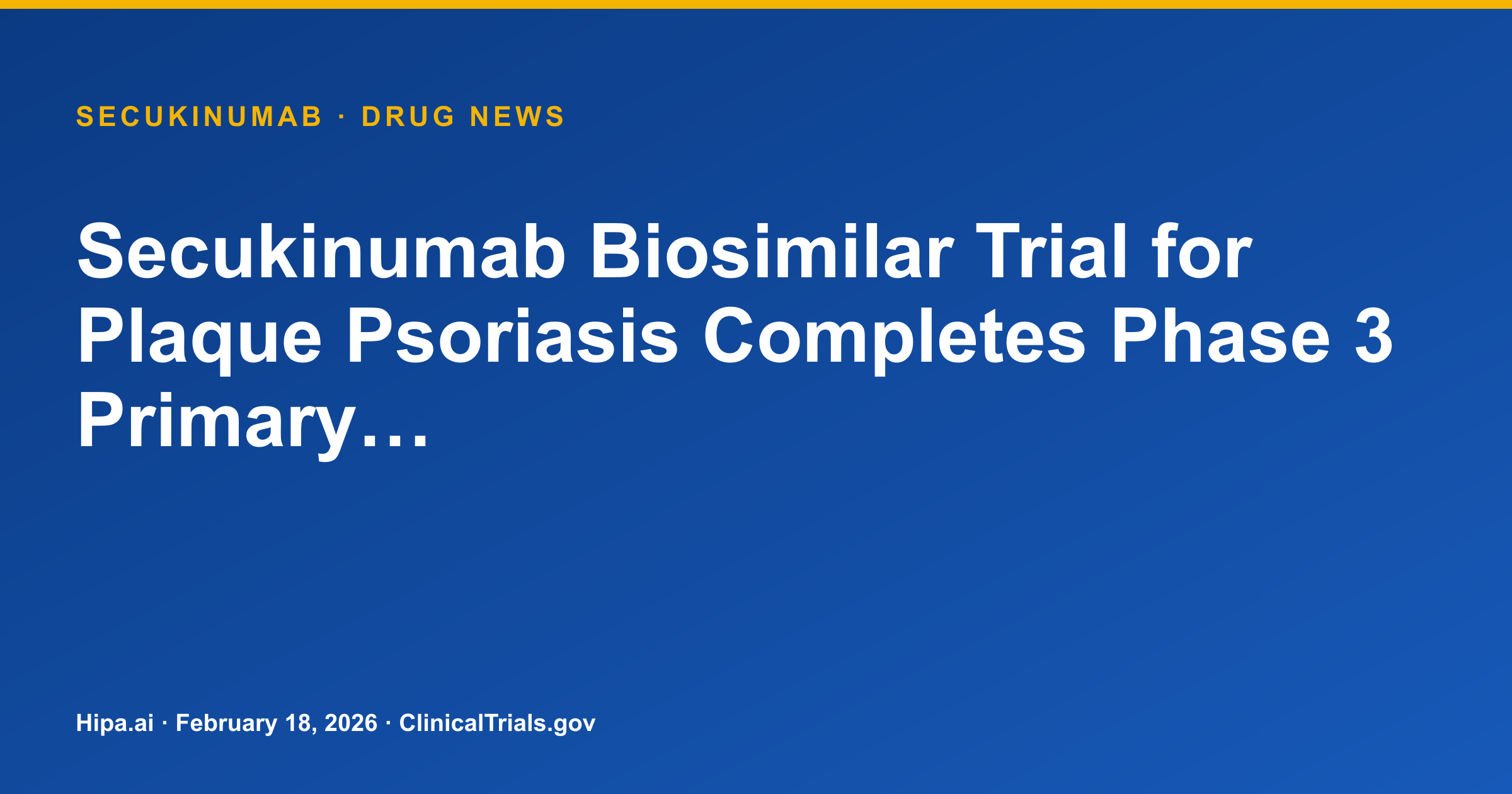 Secukinumab Biosimilar Trial for Plaque Psoriasis Completes Phase 3 Primary… — drug news card
