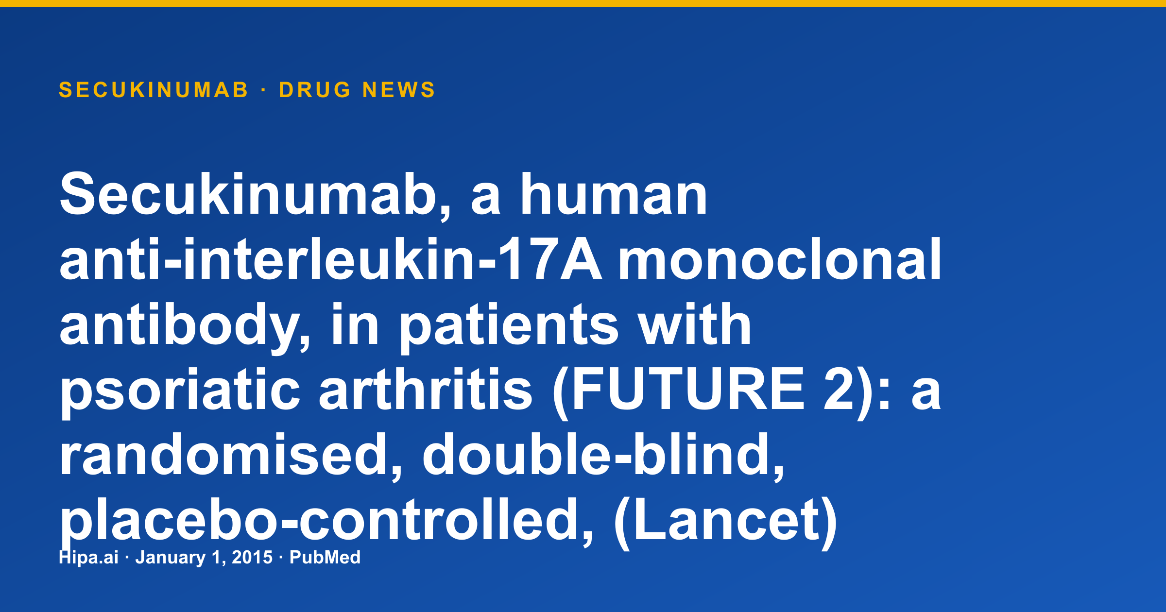 Secukinumab (Cosentyx) FUTURE 2 Trial Shows Efficacy in Psoriatic Arthritis — drug news card
