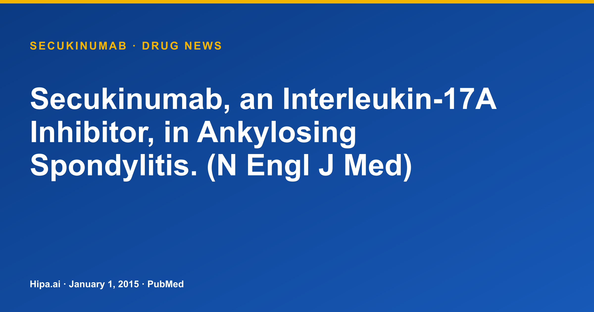 Secukinumab for Ankylosing Spondylitis: Pivotal Efficacy and Safety Results — drug news card