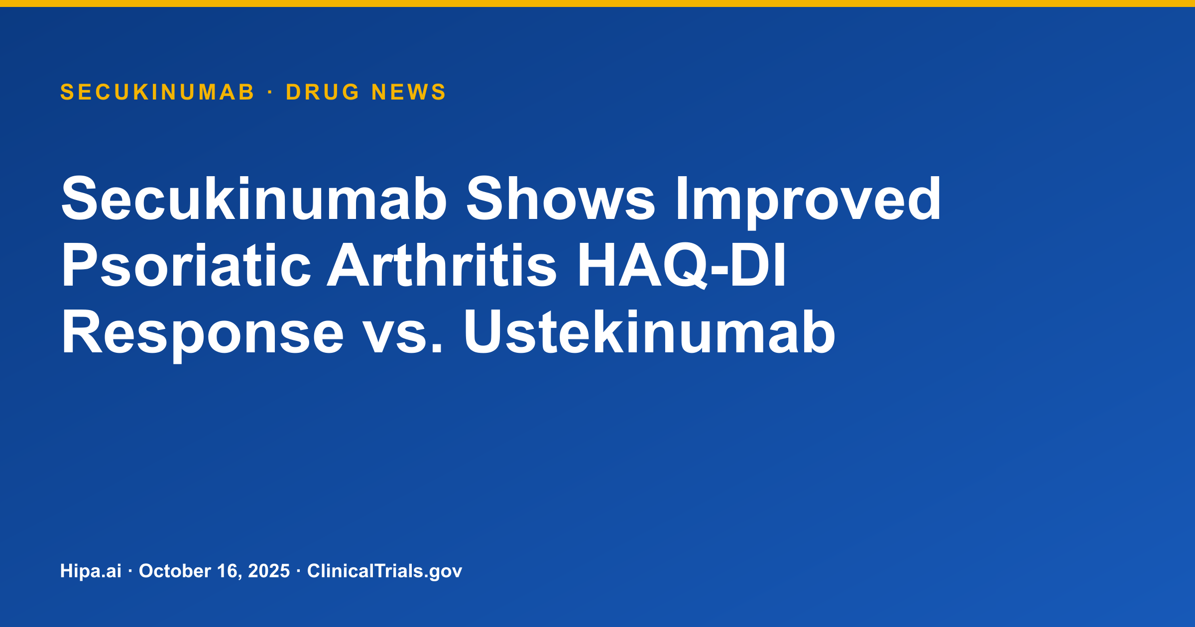 Secukinumab Shows Improved Psoriatic Arthritis HAQ-DI Response vs. Ustekinumab — drug news card