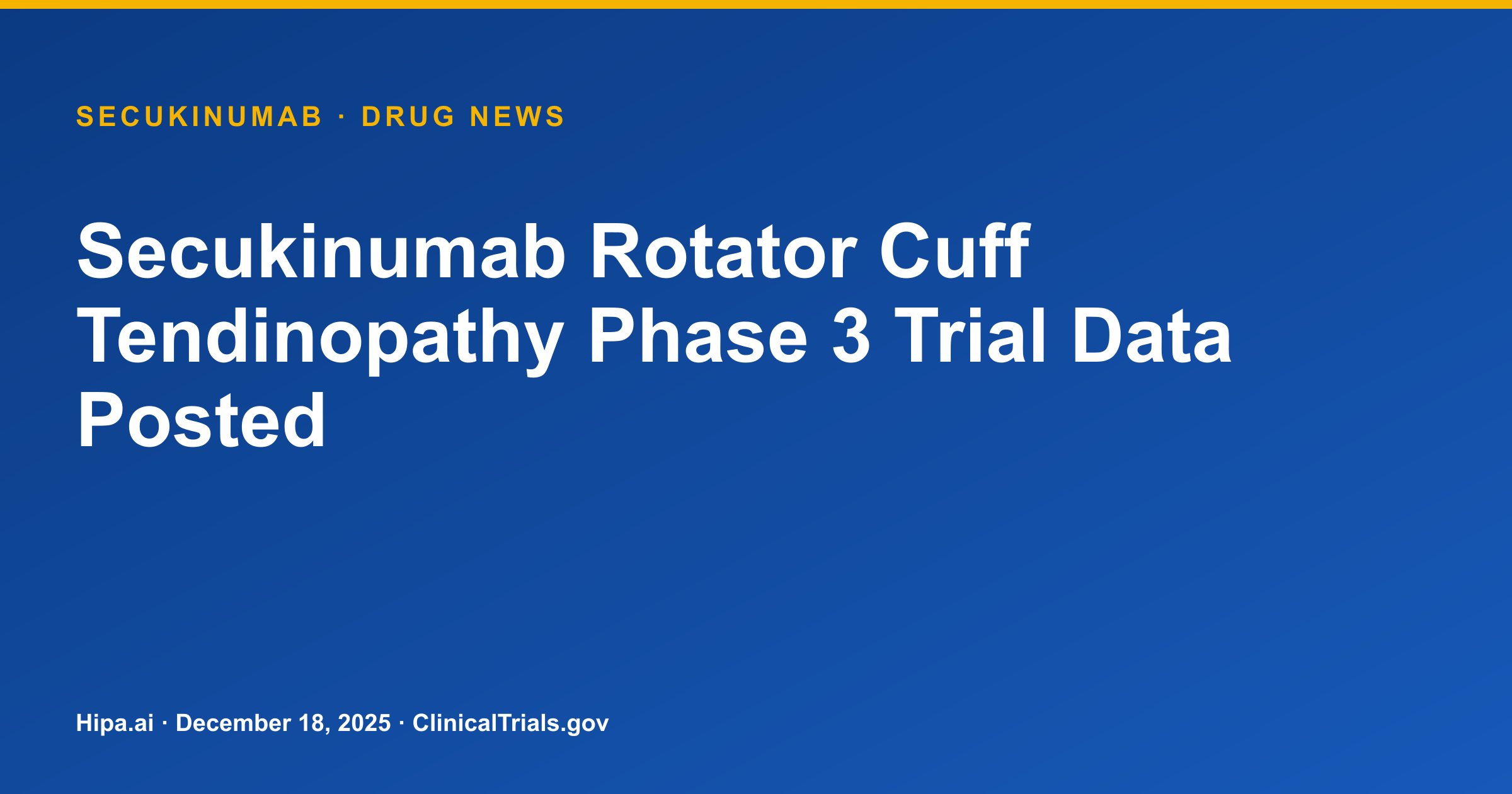 Secukinumab Rotator Cuff Tendinopathy Phase 3 Trial Data Posted — drug news card