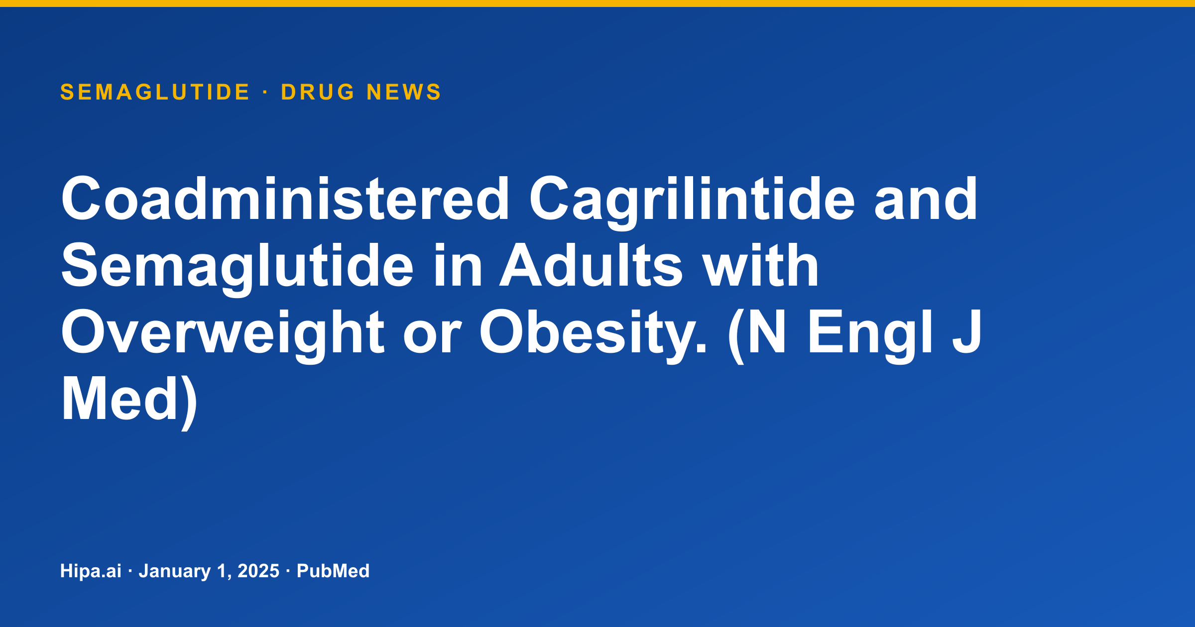 Semaglutide Coadministration with Cagrilintide in Overweight/Obesity Published — drug news card