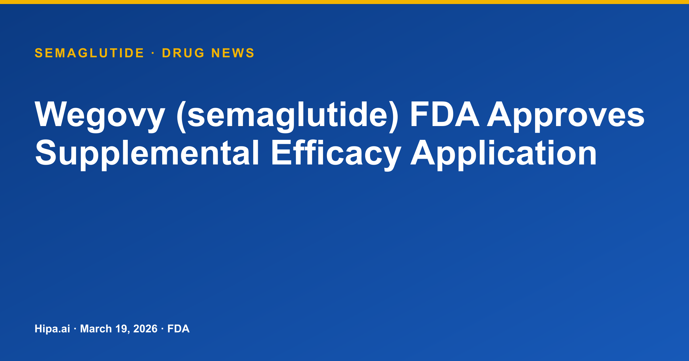 Wegovy (semaglutide) FDA Approves Supplemental Efficacy Application — drug news card
