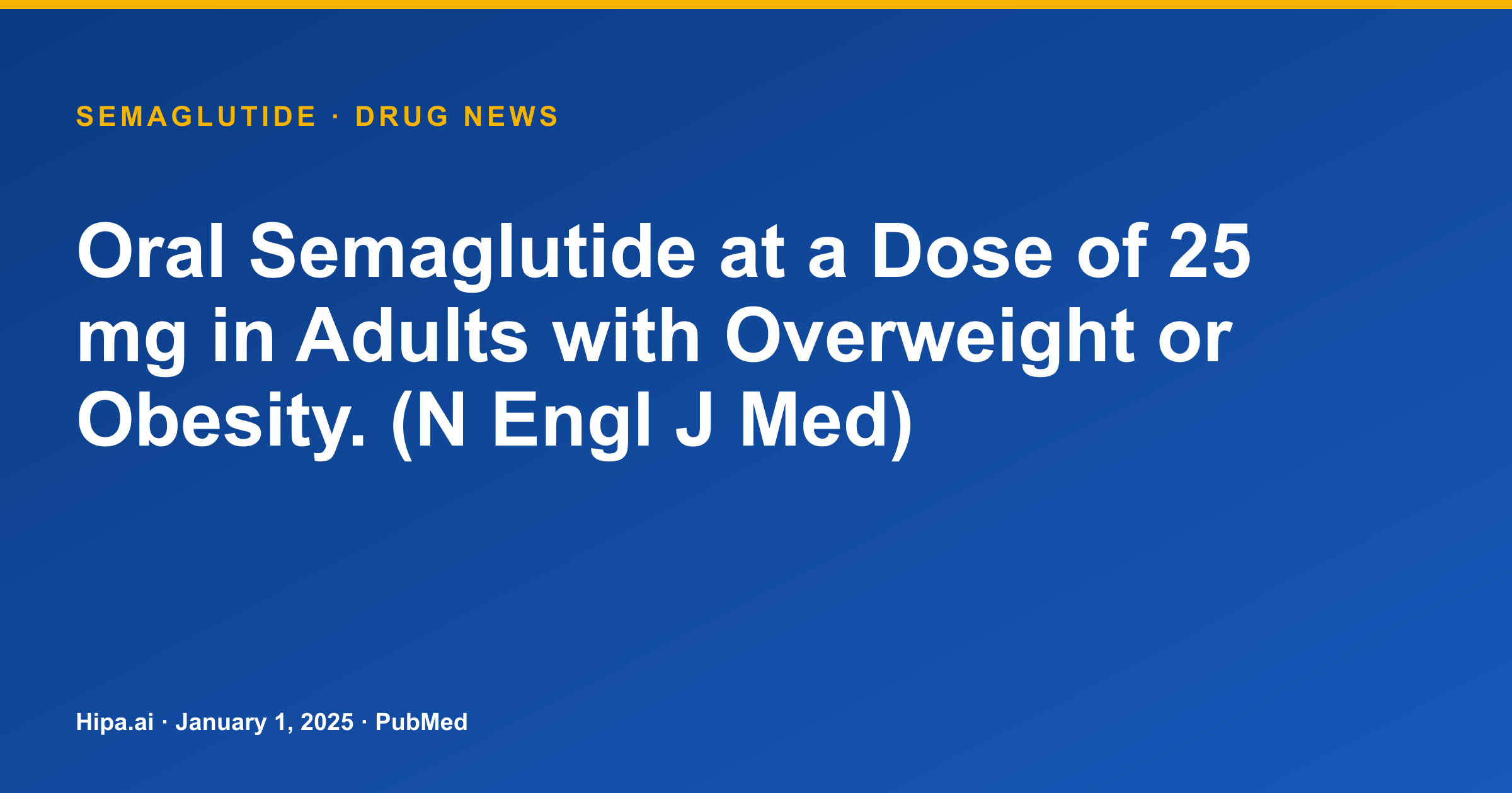 Semaglutide: Oral 25 mg Dose for Overweight or Obesity Results Published — drug news card