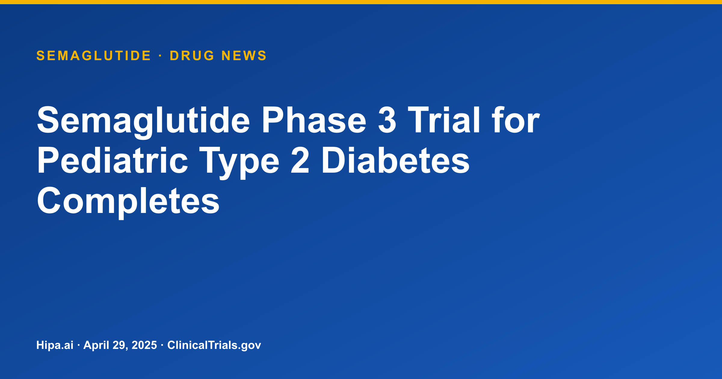 Semaglutide Phase 3 Trial for Pediatric Type 2 Diabetes Completes — drug news card