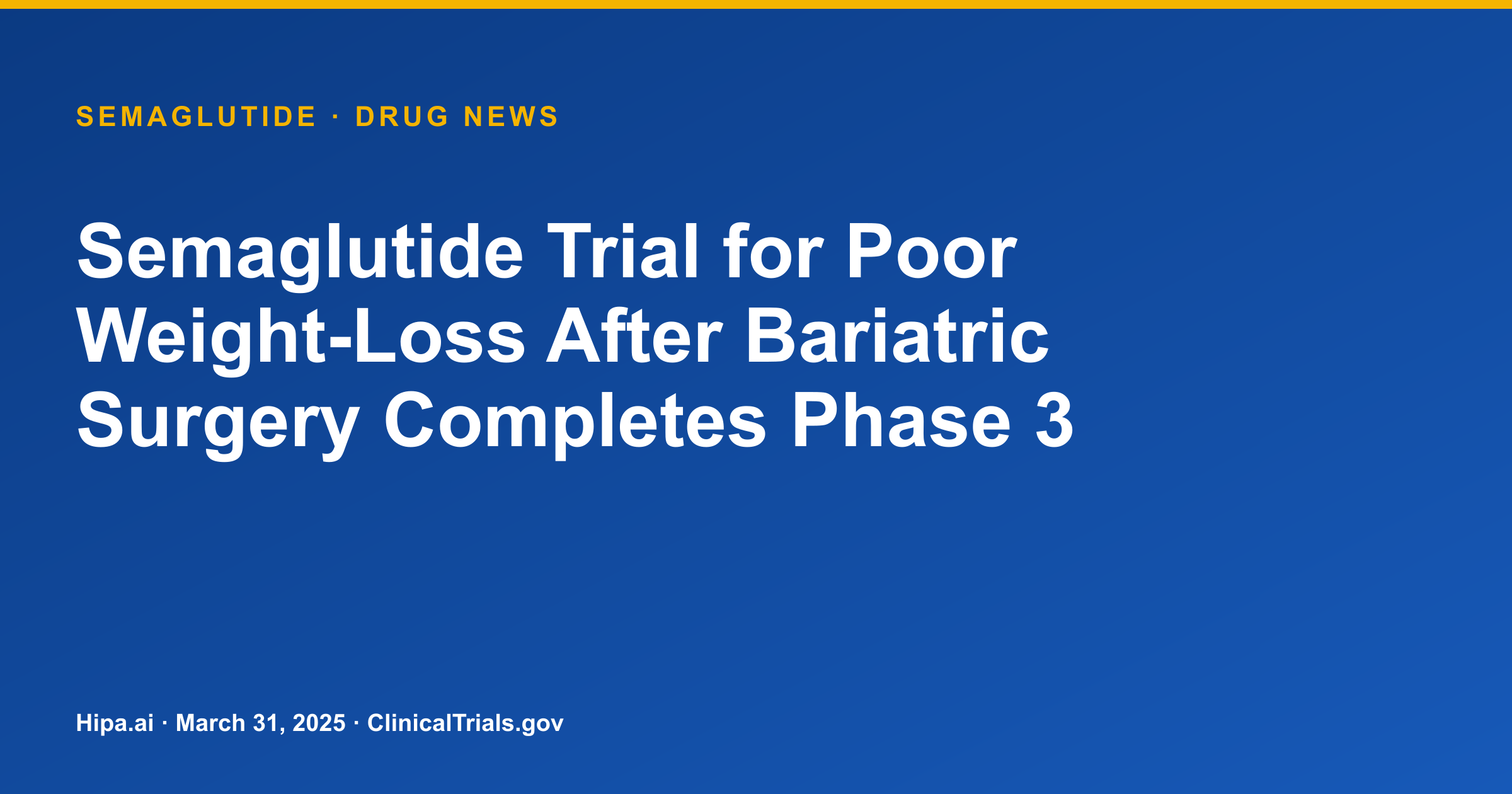 Semaglutide Trial for Poor Weight-Loss After Bariatric Surgery Completes Phase 3 — drug news card