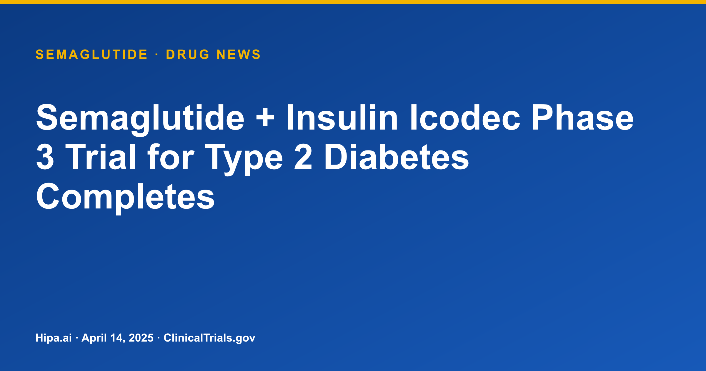 Semaglutide + Insulin Icodec Phase 3 Trial for Type 2 Diabetes Completes — drug news card