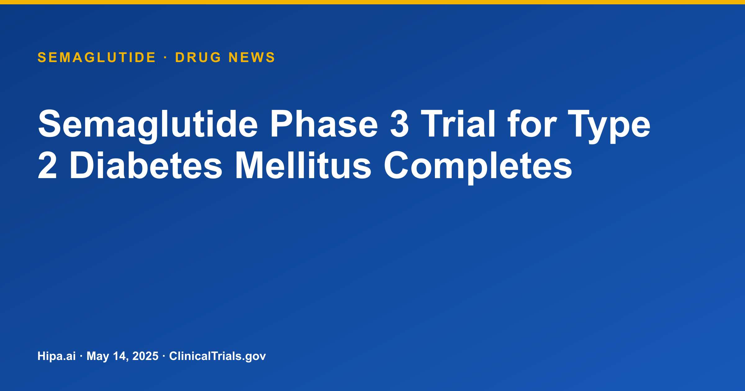 Semaglutide Phase 3 Trial for Type 2 Diabetes Mellitus Completes — drug news card