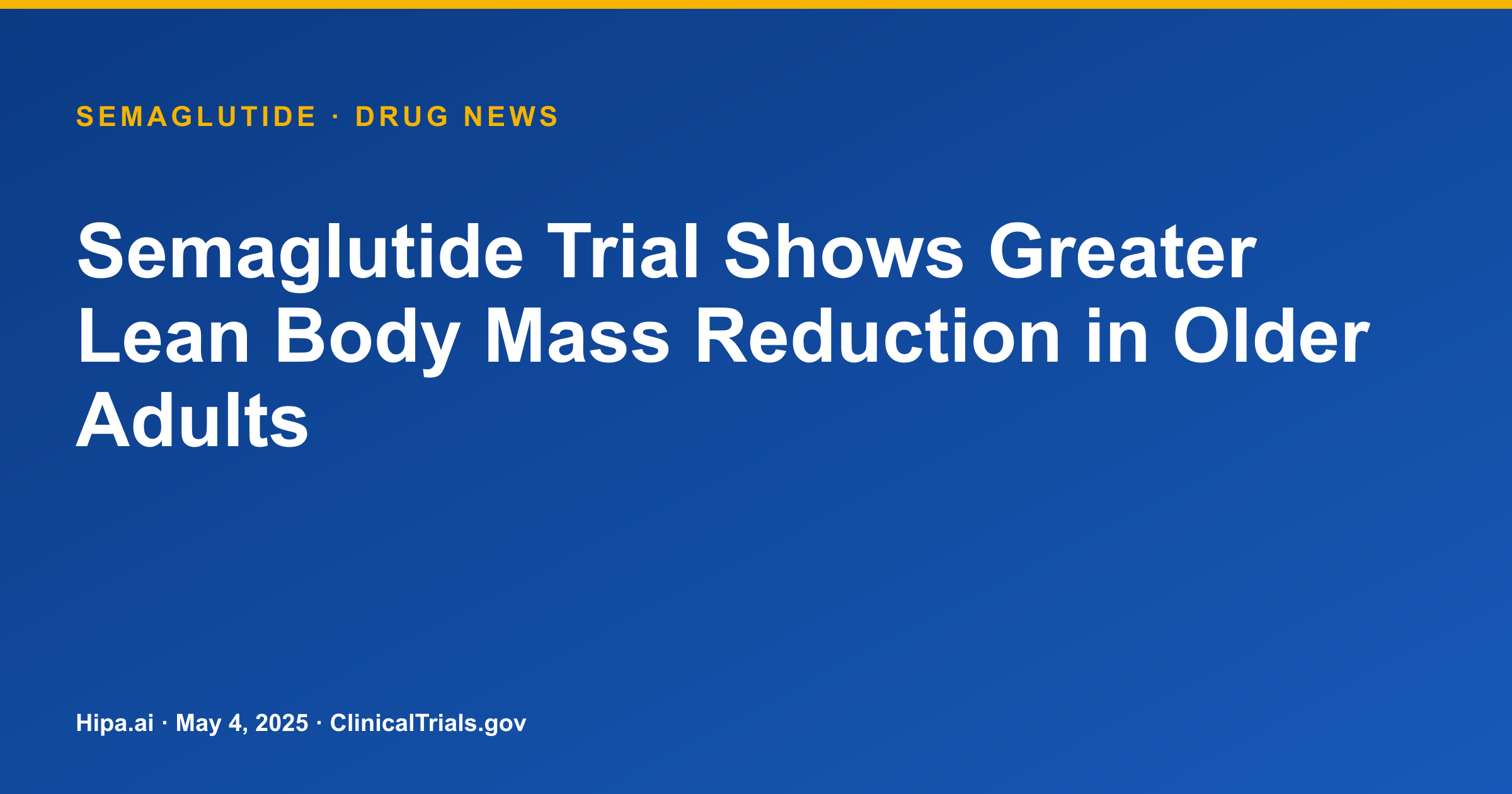 Semaglutide Trial Shows Greater Lean Body Mass Reduction in Older Adults — drug news card