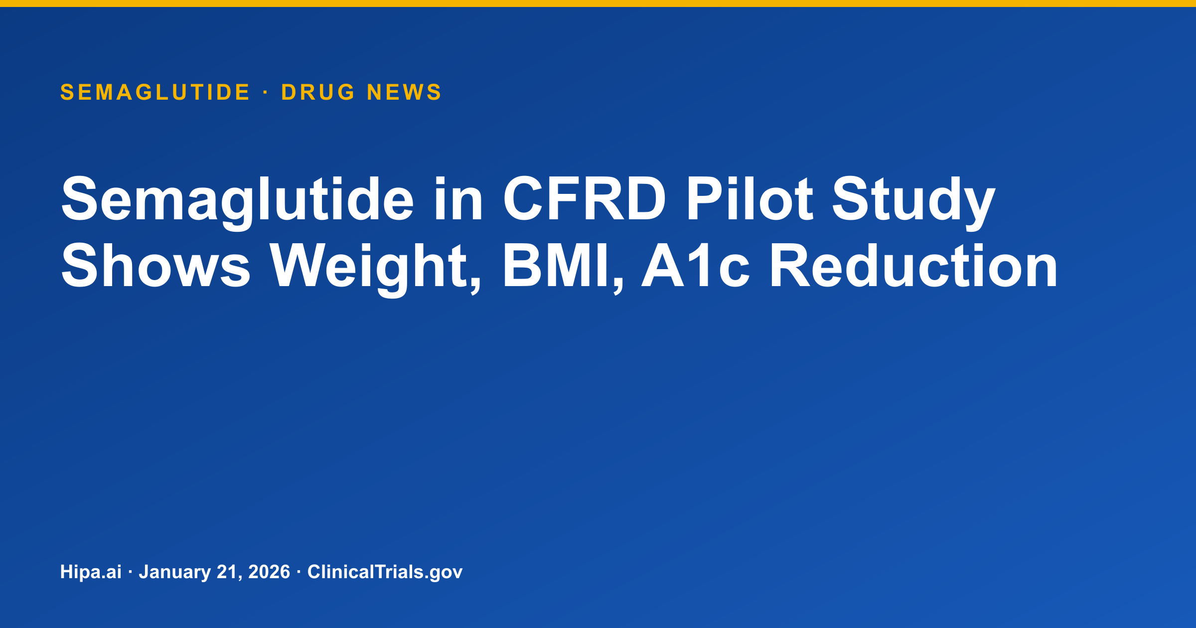 Semaglutide in CFRD Pilot Study Shows Weight, BMI, A1c Reduction Semaglutide in CFRD Pilot Study Shows Weight, BMI, A1c Reduction