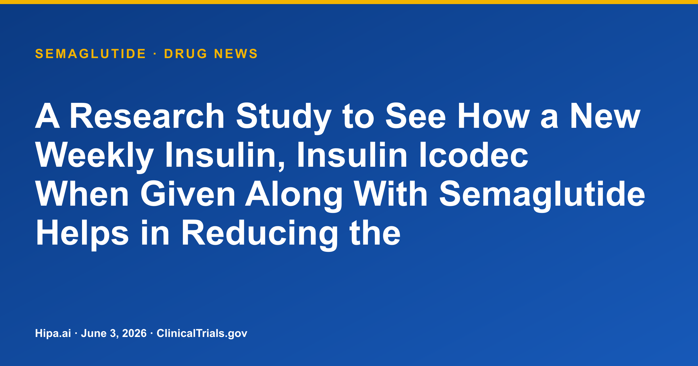 Semaglutide + Insulin Icodec for Type 2 Diabetes Shows HbA1c Reduction — drug news card