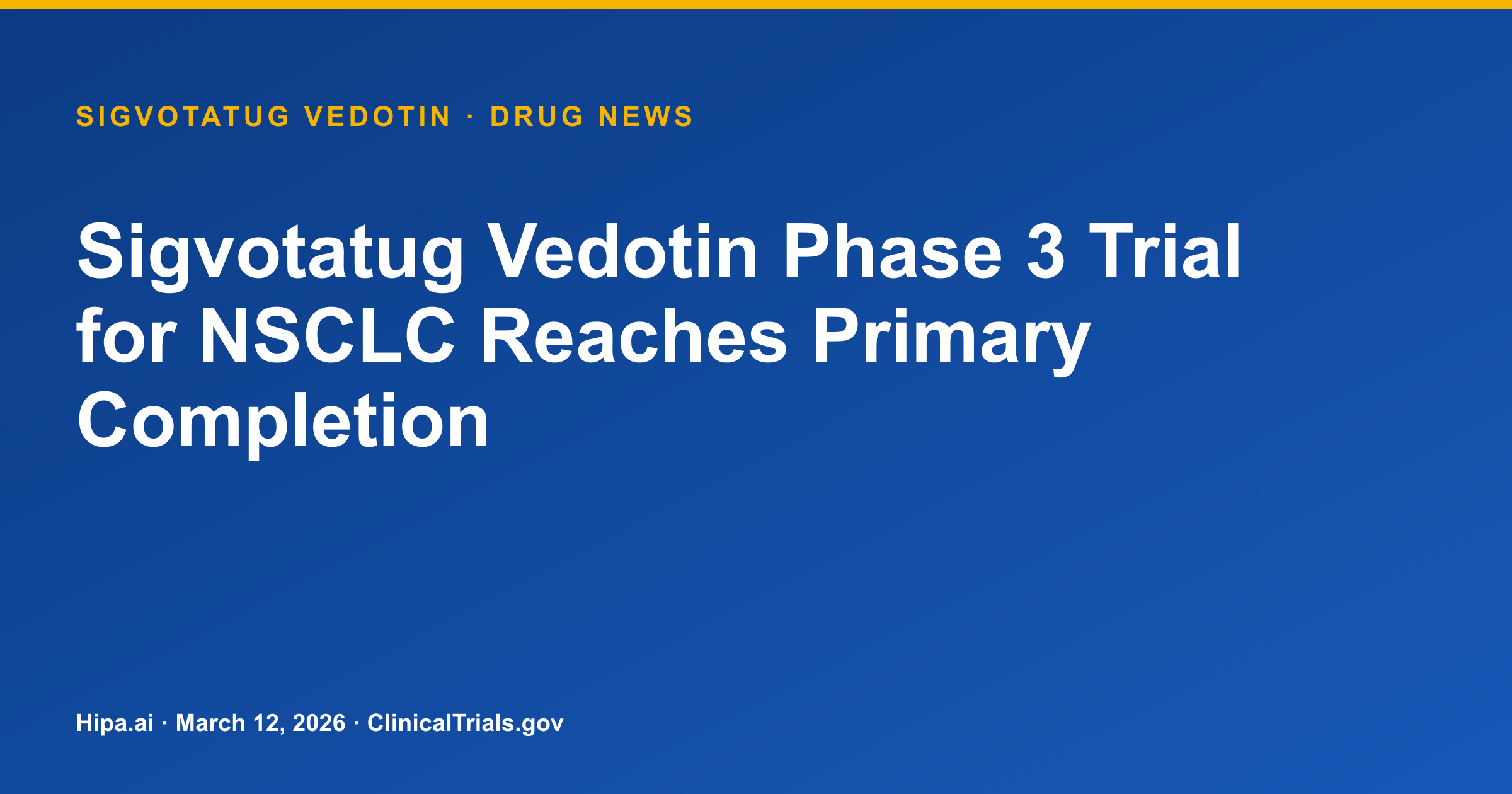 Sigvotatug Vedotin Phase 3 Trial for NSCLC Reaches Primary Completion — drug news card