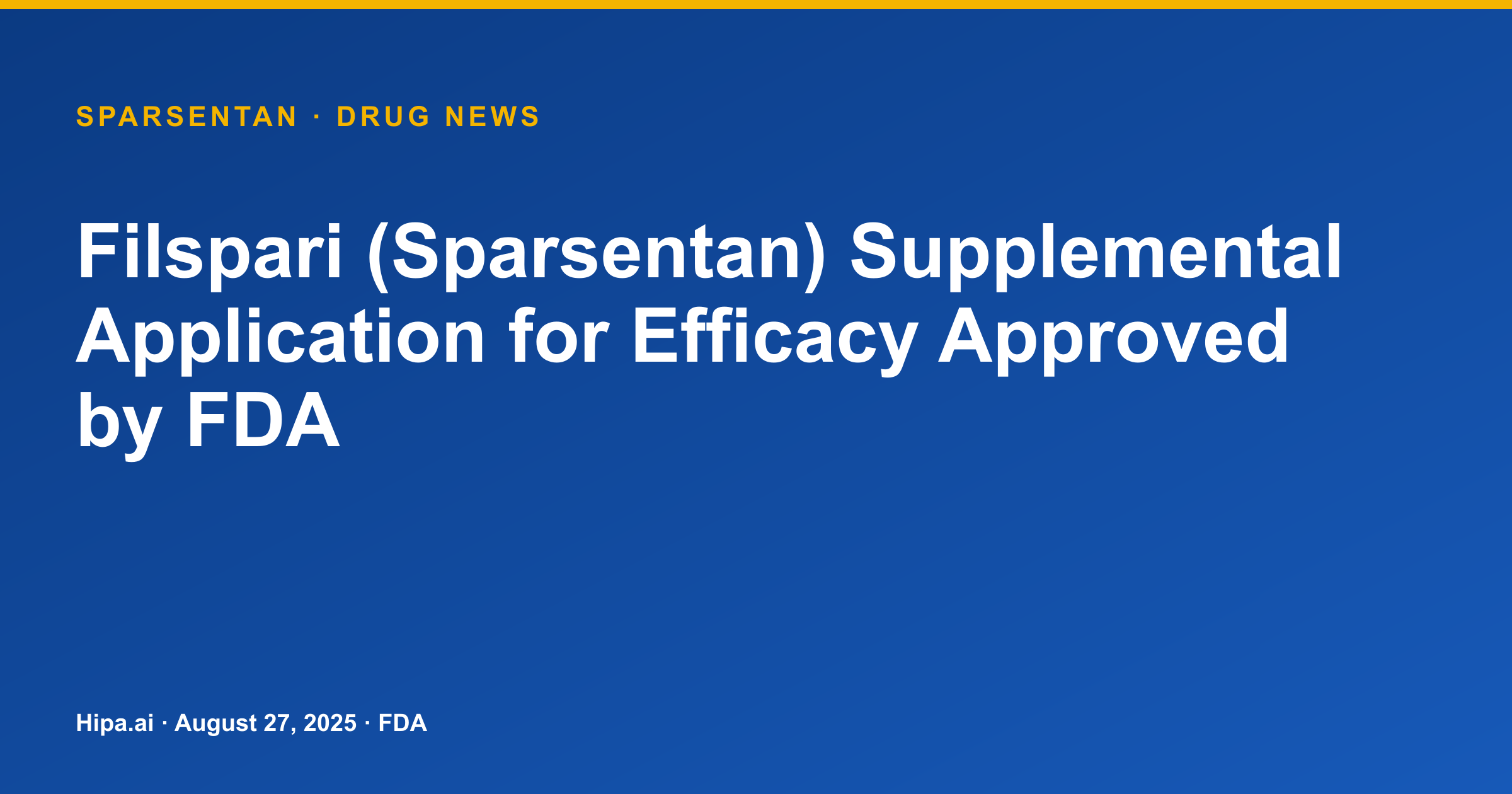 Filspari (Sparsentan) Supplemental Application for Efficacy Approved by FDA — drug news card