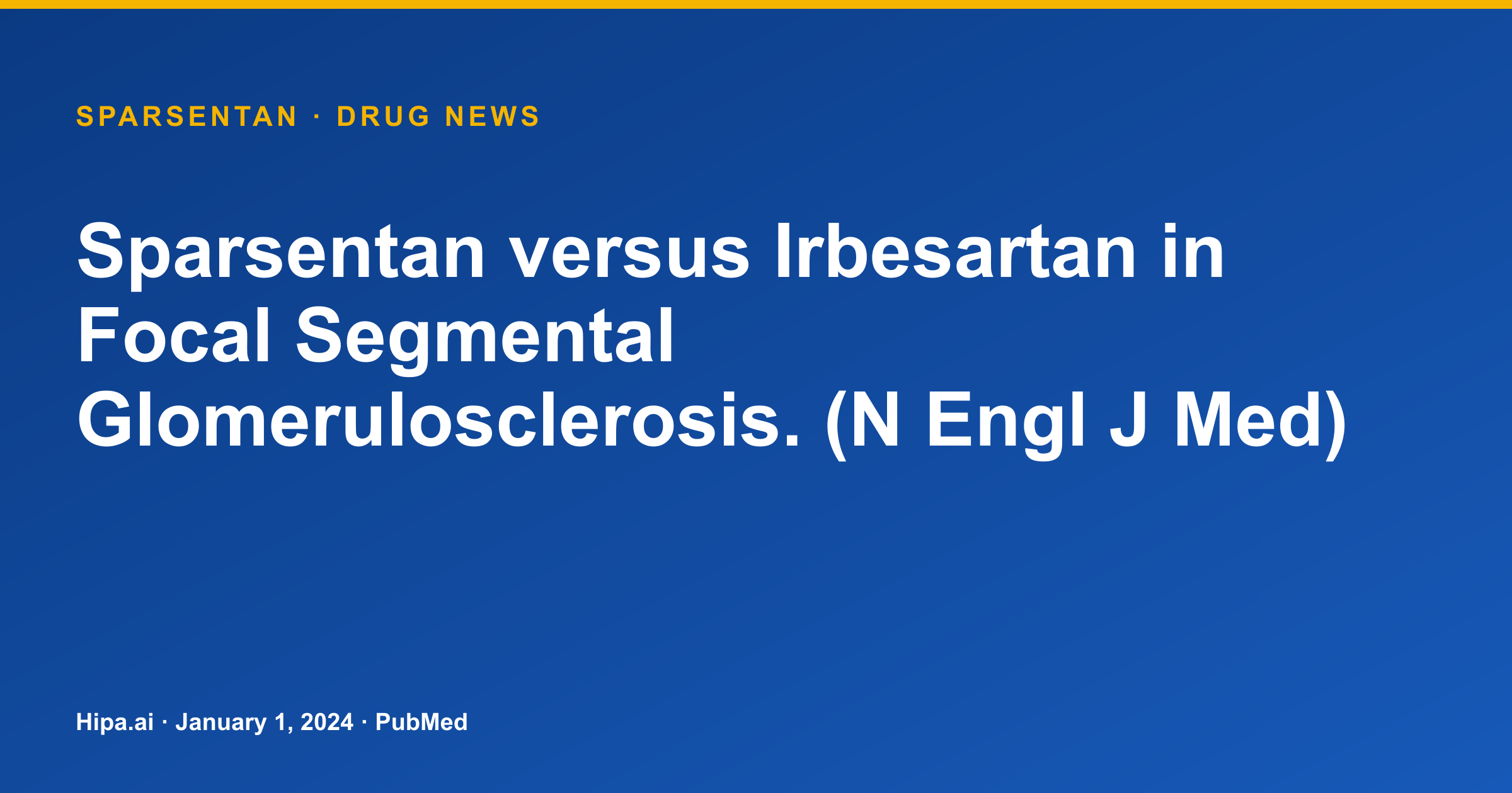 Sparsentan vs. Irbesartan Study for Focal Segmental Glomerulosclerosis Published — drug news card