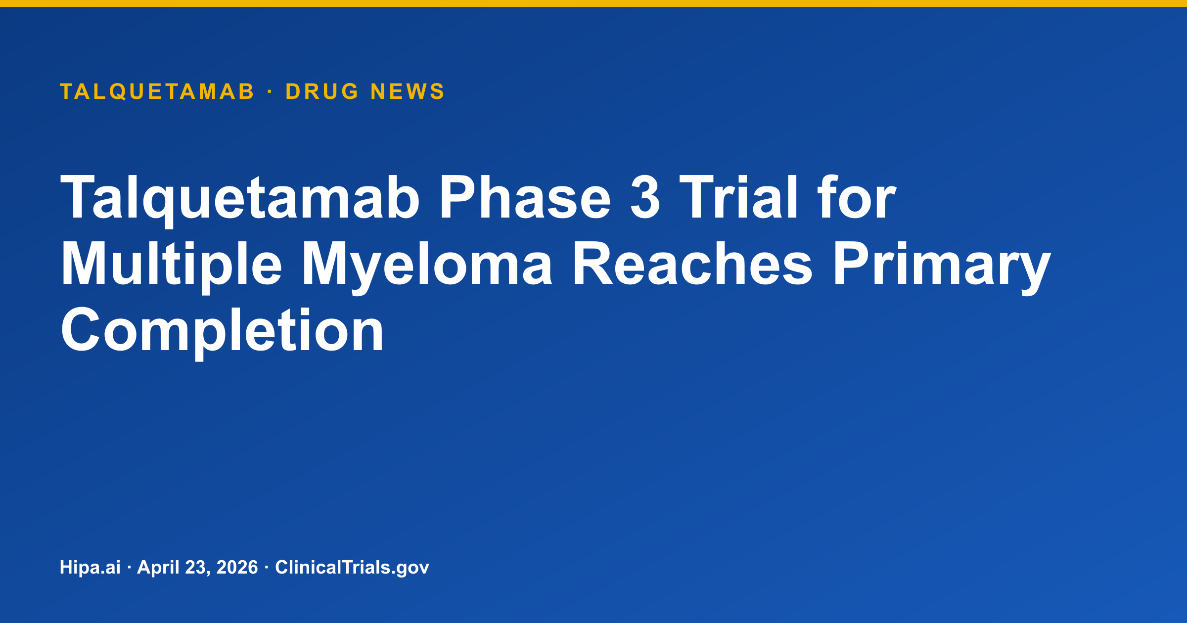 Talquetamab Phase 3 Trial for Multiple Myeloma Reaches Primary Completion — drug news card