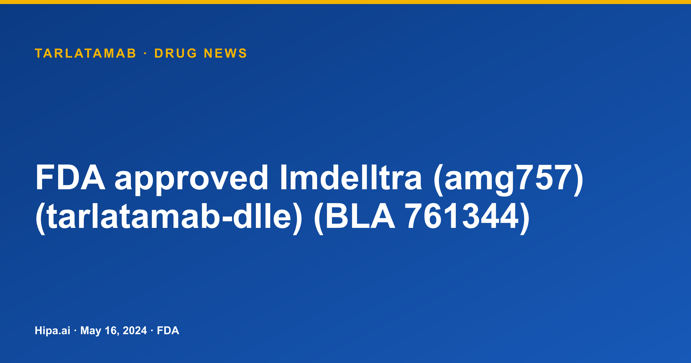 Tarlatamab FDA approval lists Imdelltra as new molecule — drug news card