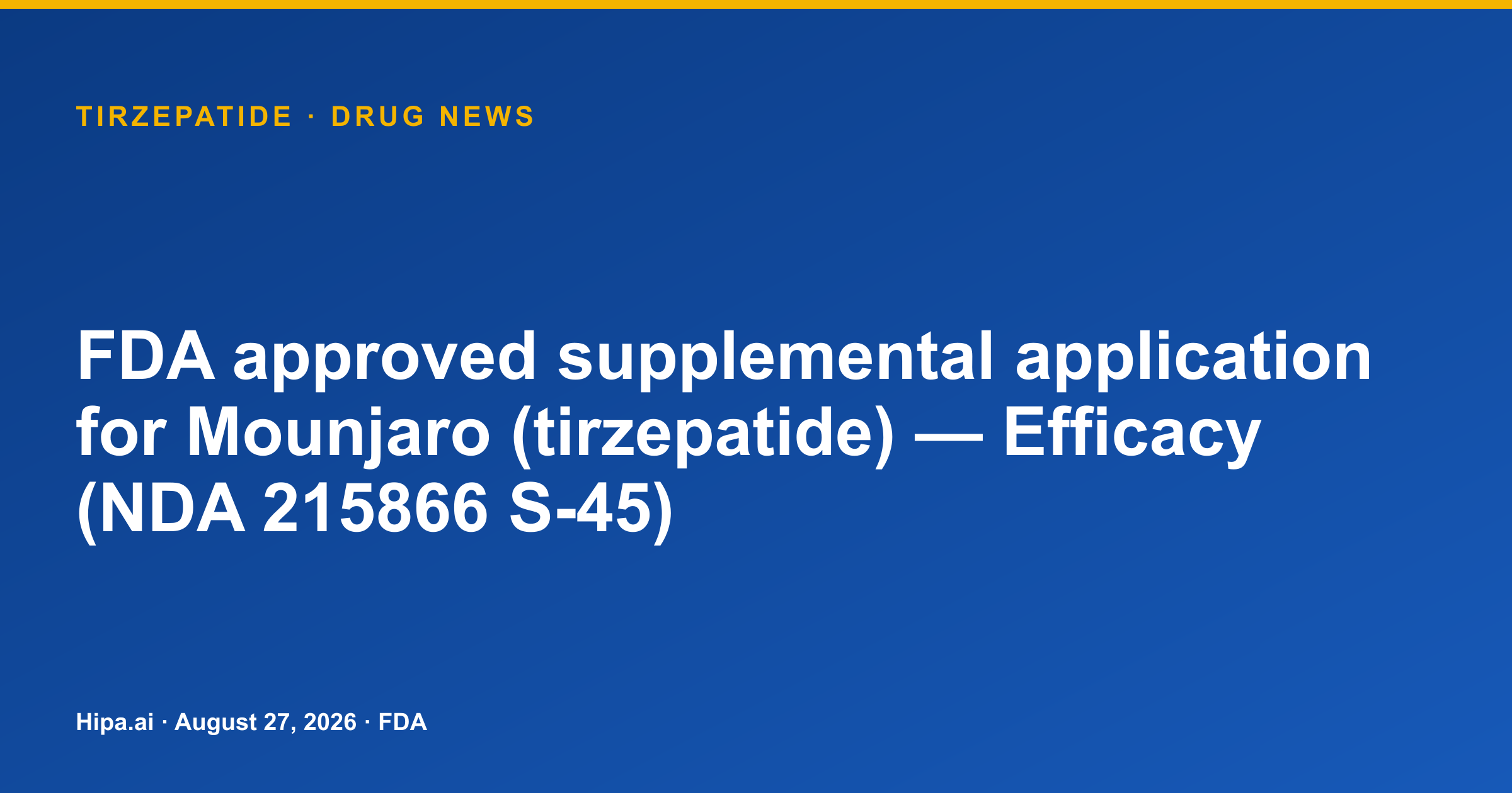 Tirzepatide: FDA approves supplemental Mounjaro efficacy application — drug news card
