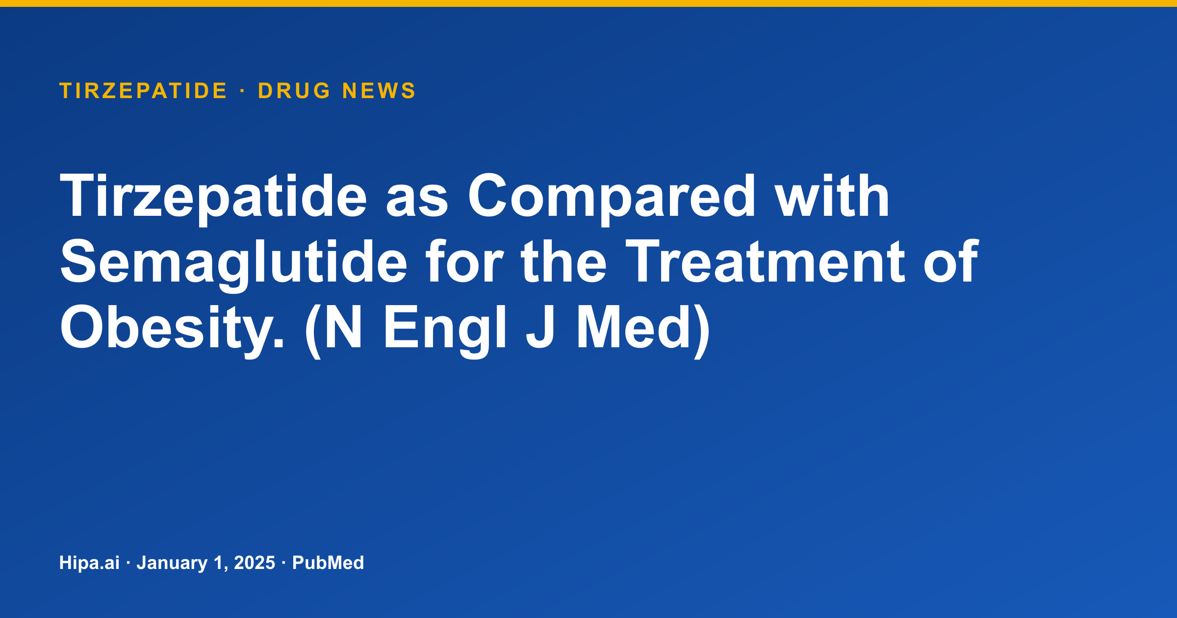 Tirzepatide vs. Semaglutide Obesity Treatment Data Published in NEJM — drug news card