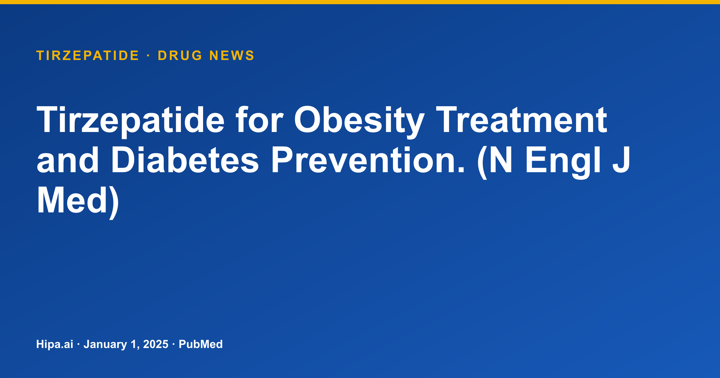 Tirzepatide Publication Details Obesity Treatment and Diabetes Prevention — drug news card